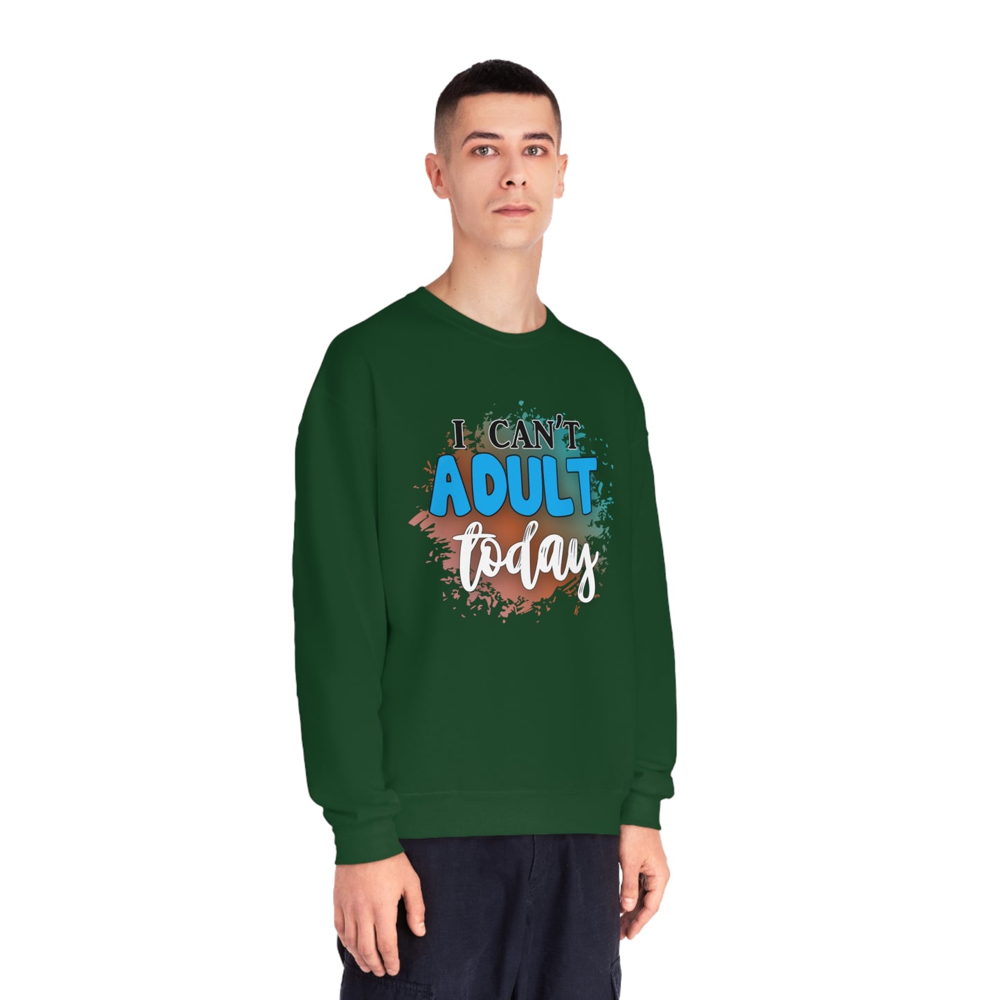 I Can't Adult Today Crewneck Sweatshirt
