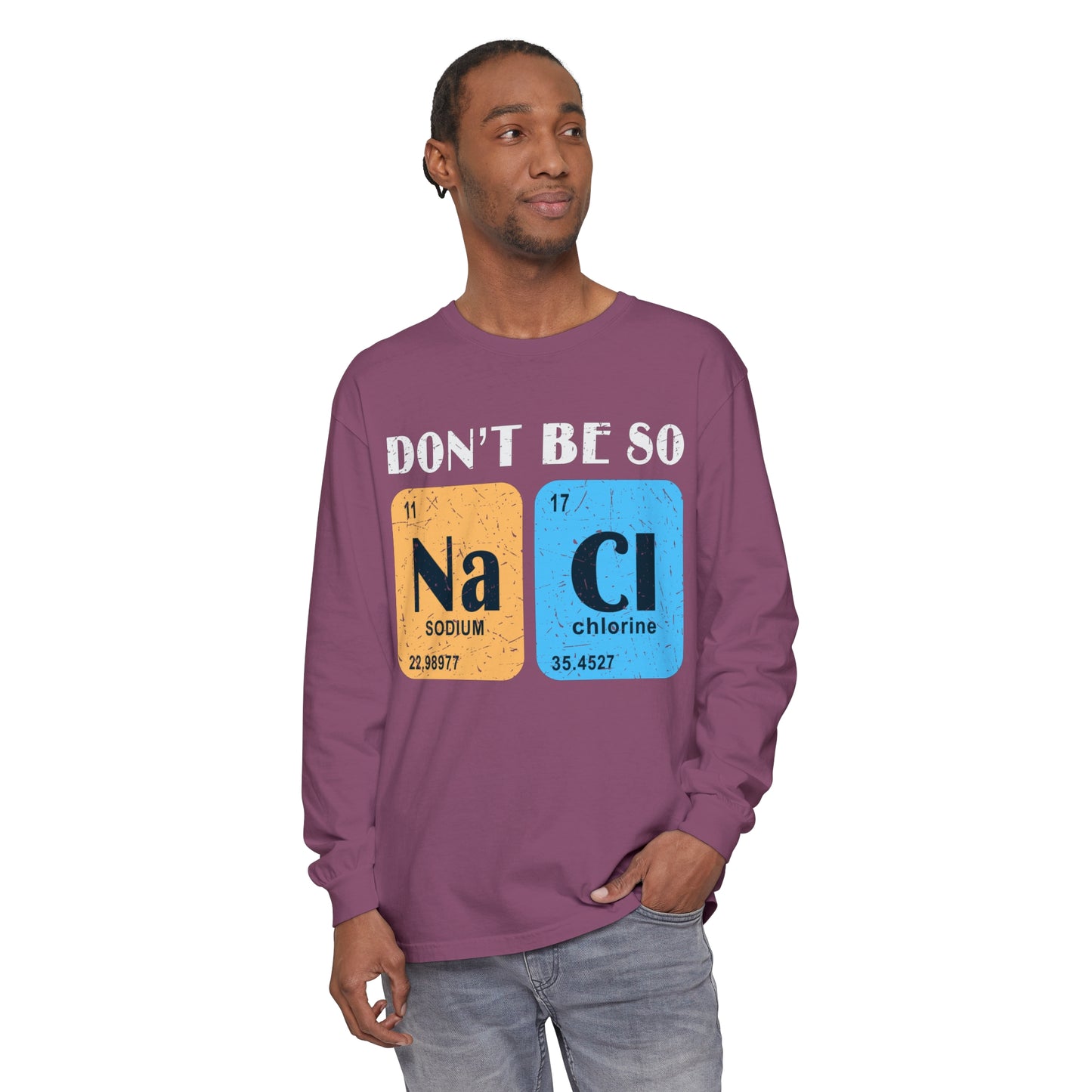 Don't Bes Salty (NaCl) Long Sleeve T-Shirt