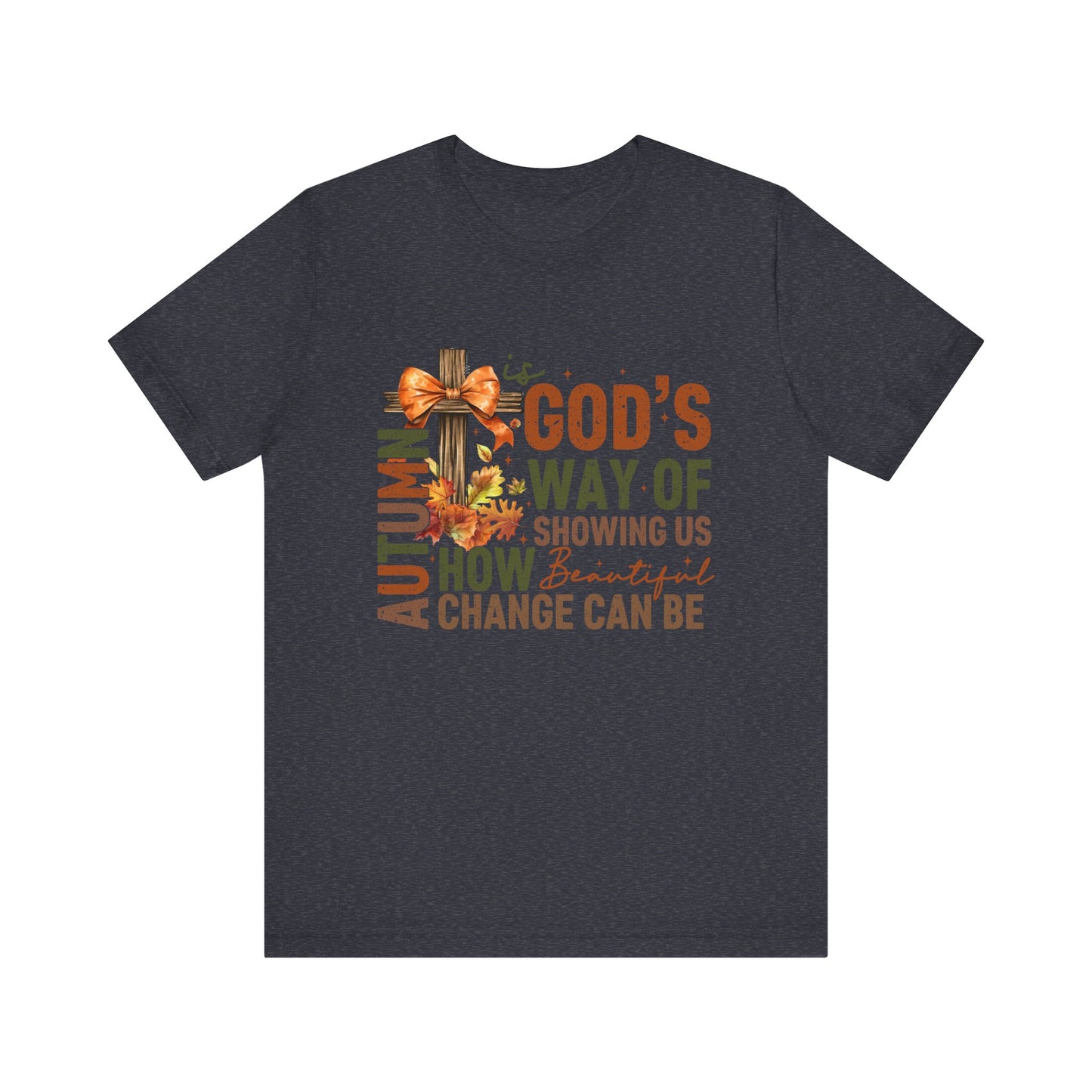 Autumn is God's Way... Jersey Short Sleeve Tee
