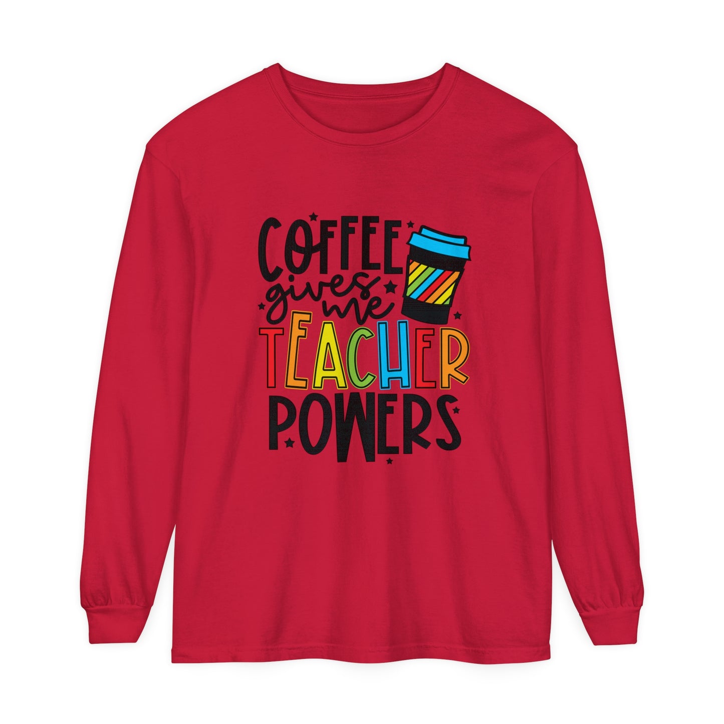 Coffee Gives Me Teacher Powers Long Sleeve T-Shirt