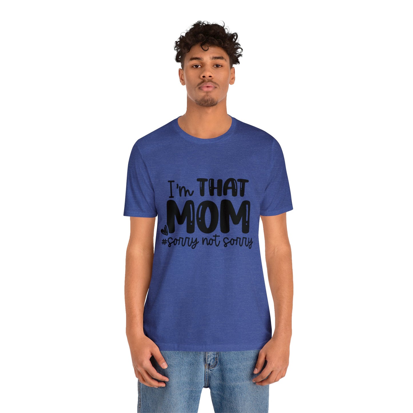 I'm That Mom #sorry not sorry short sleeve tshirt