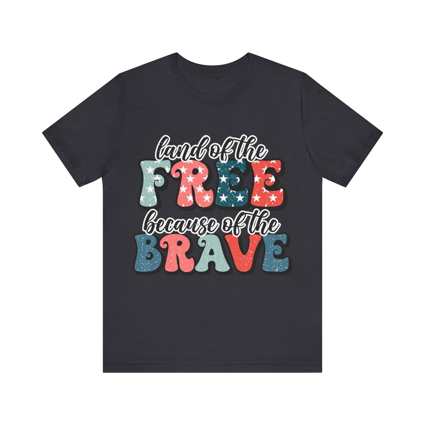 Land of the Free because of the Brave Jersey Short Sleeve Tee