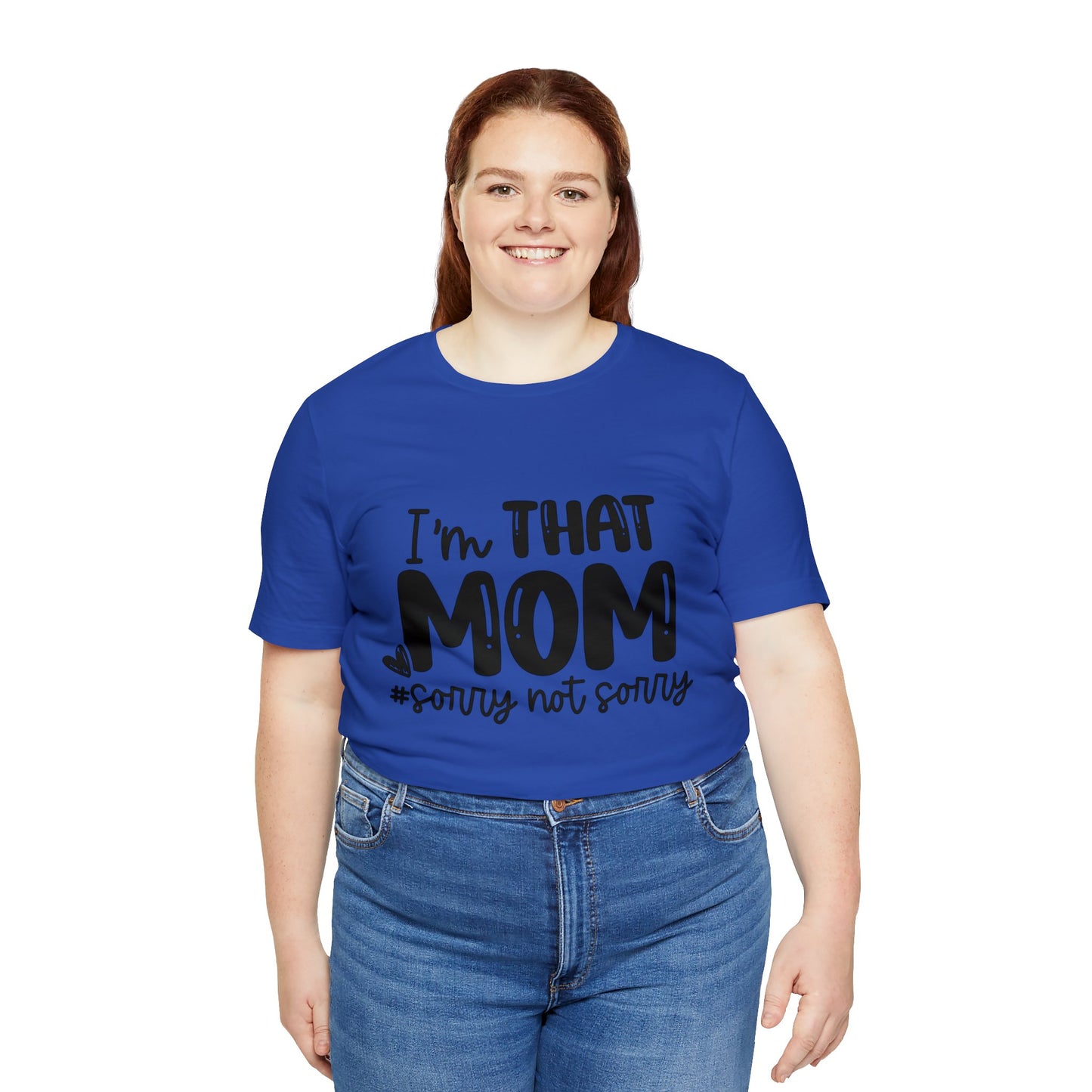 I'm That Mom #sorry not sorry short sleeve tshirt