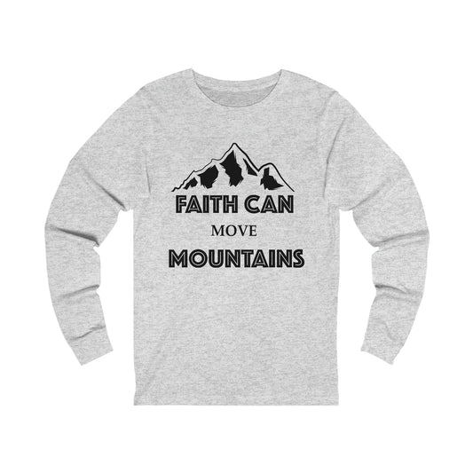 Faith can move mountains Long sleeve Tshirt