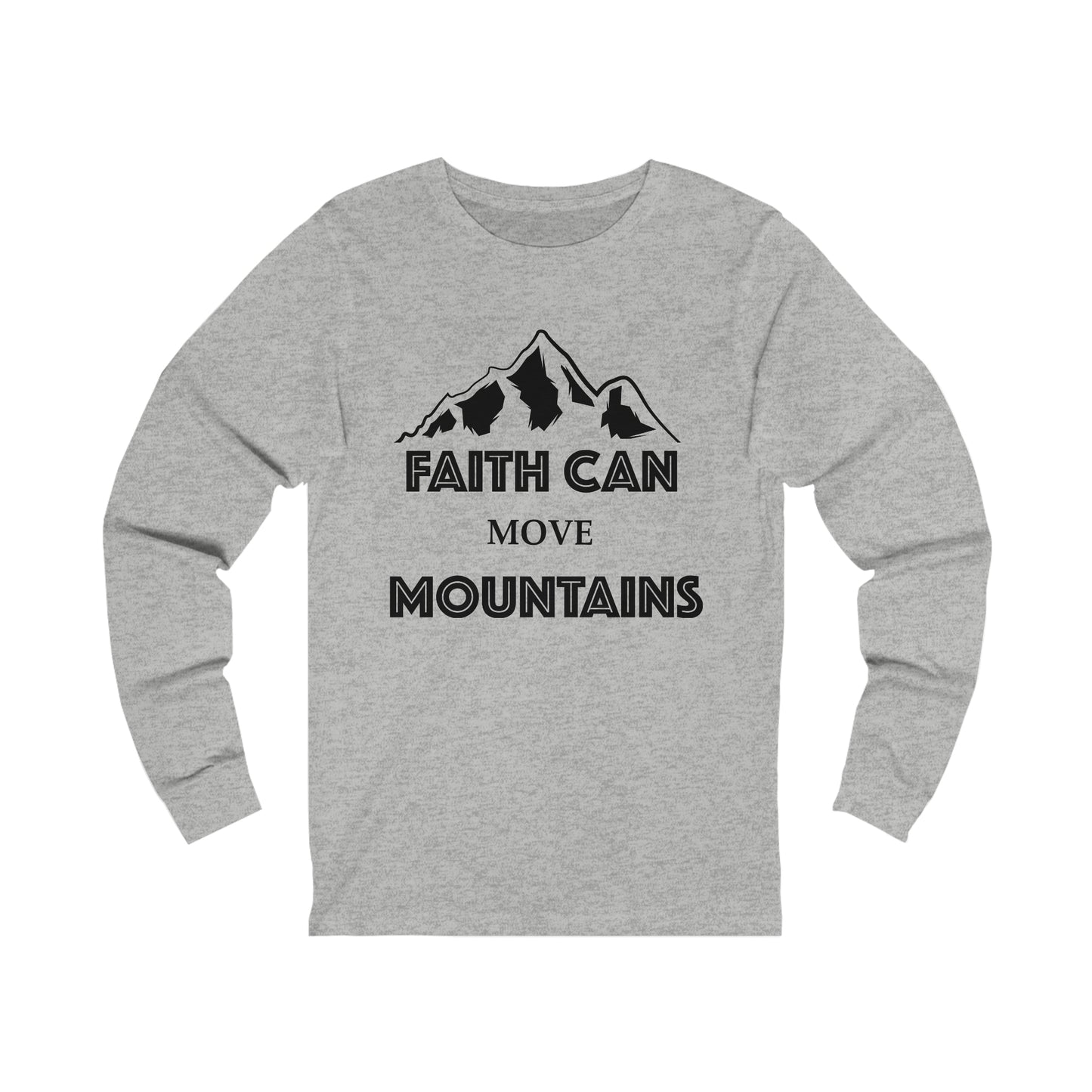 Faith can move mountains Long sleeve Tshirt
