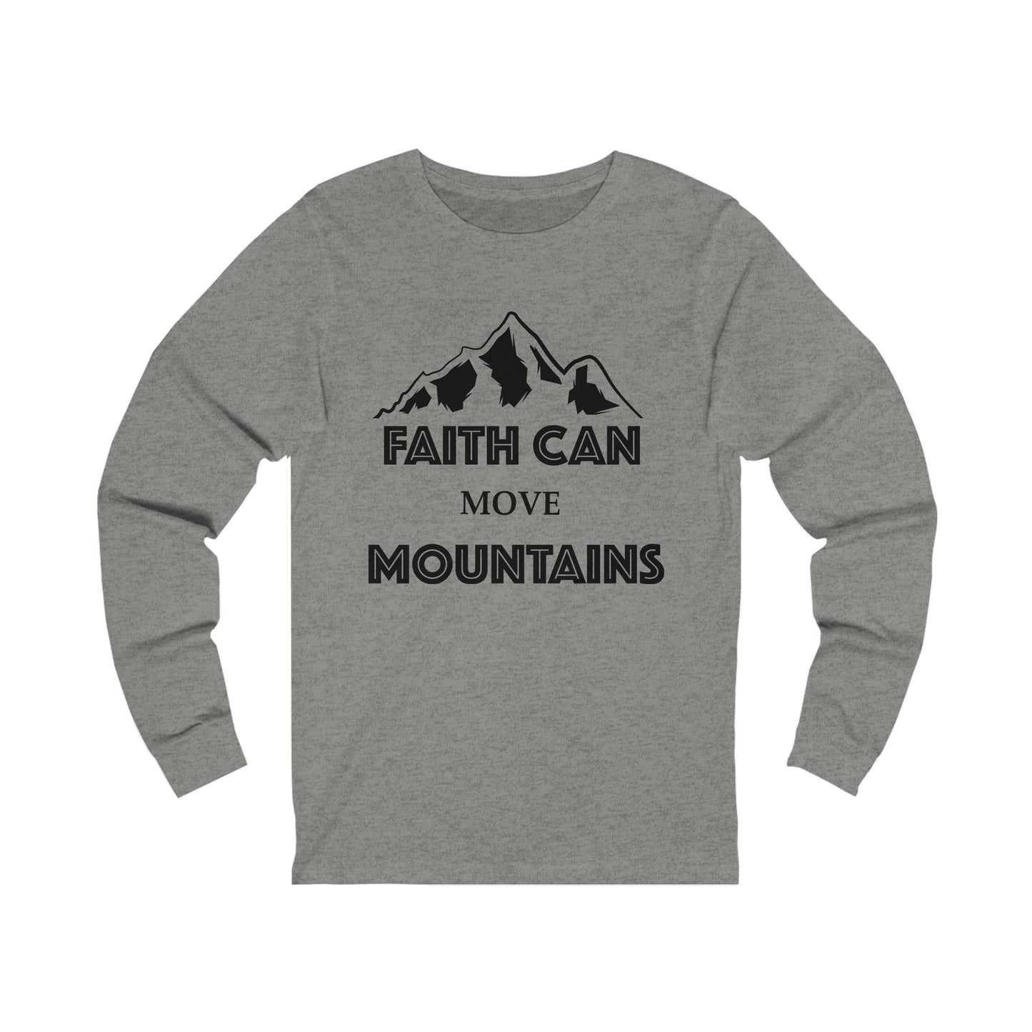 Faith can move mountains Long sleeve Tshirt