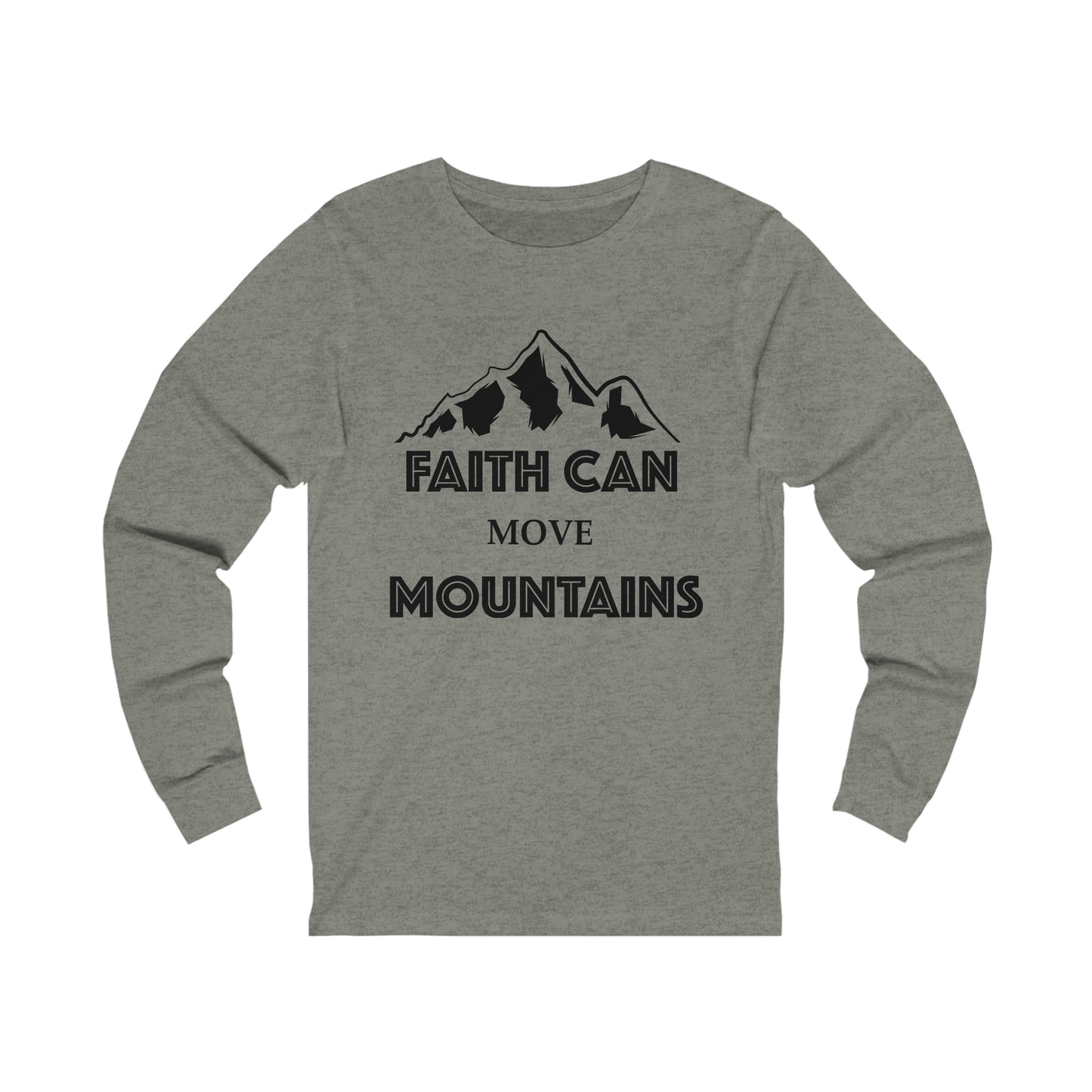 Faith can move mountains Long sleeve Tshirt