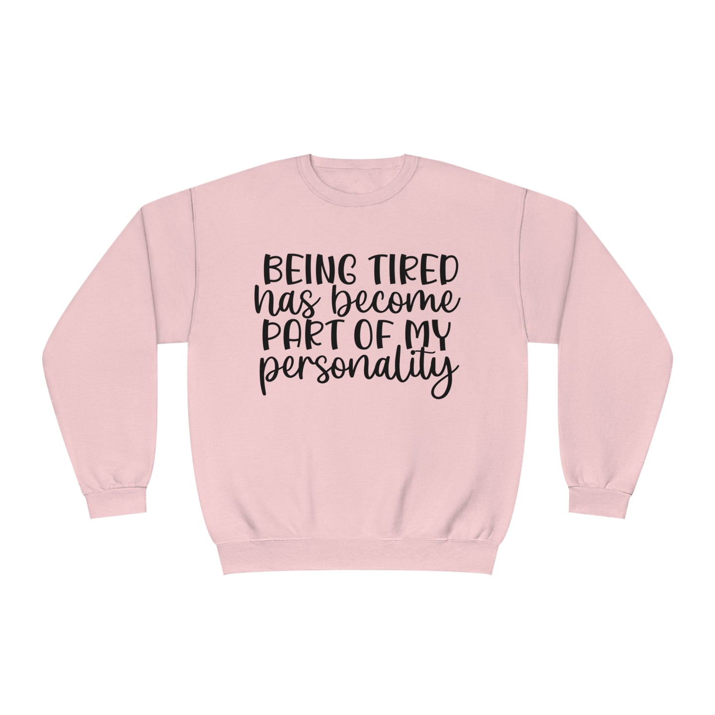 Being Tired has Become Part of my Personality Crewneck Sweatshirt