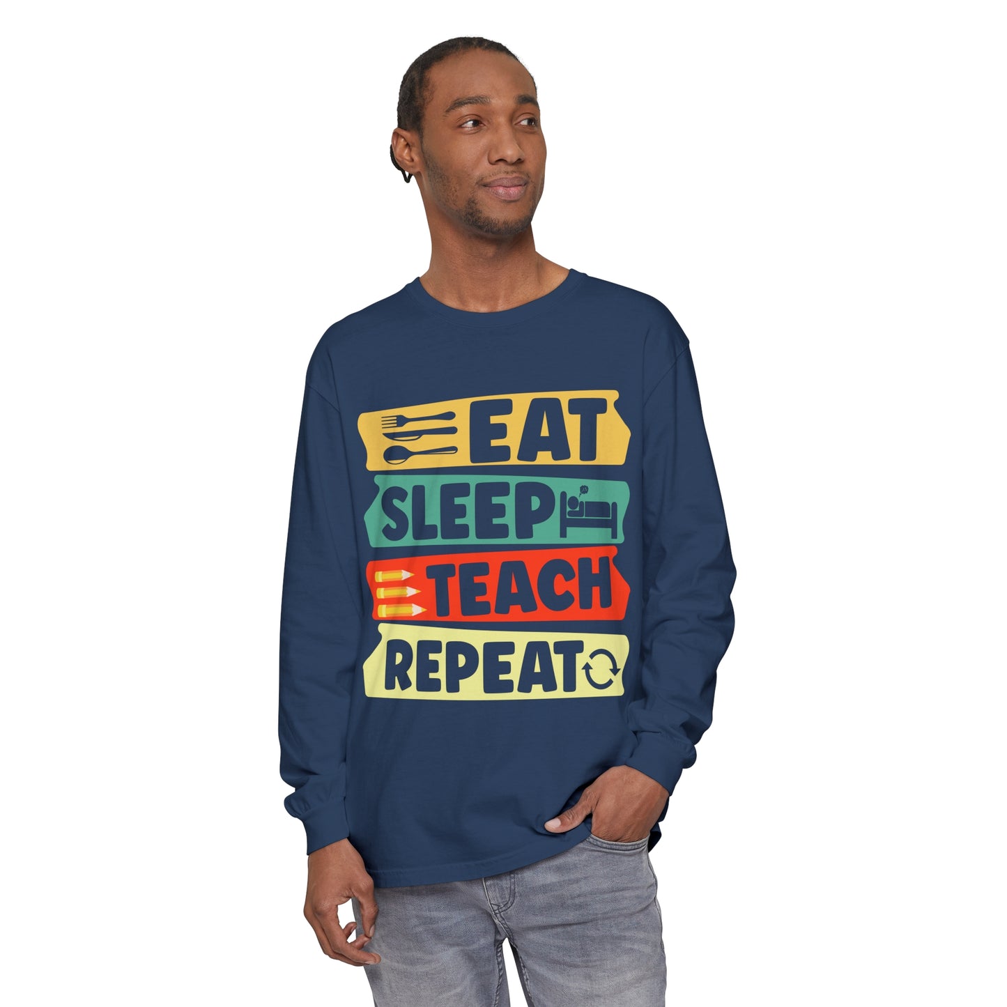 Eat Sleep Teach Repeat Long Sleeve T-Shirt