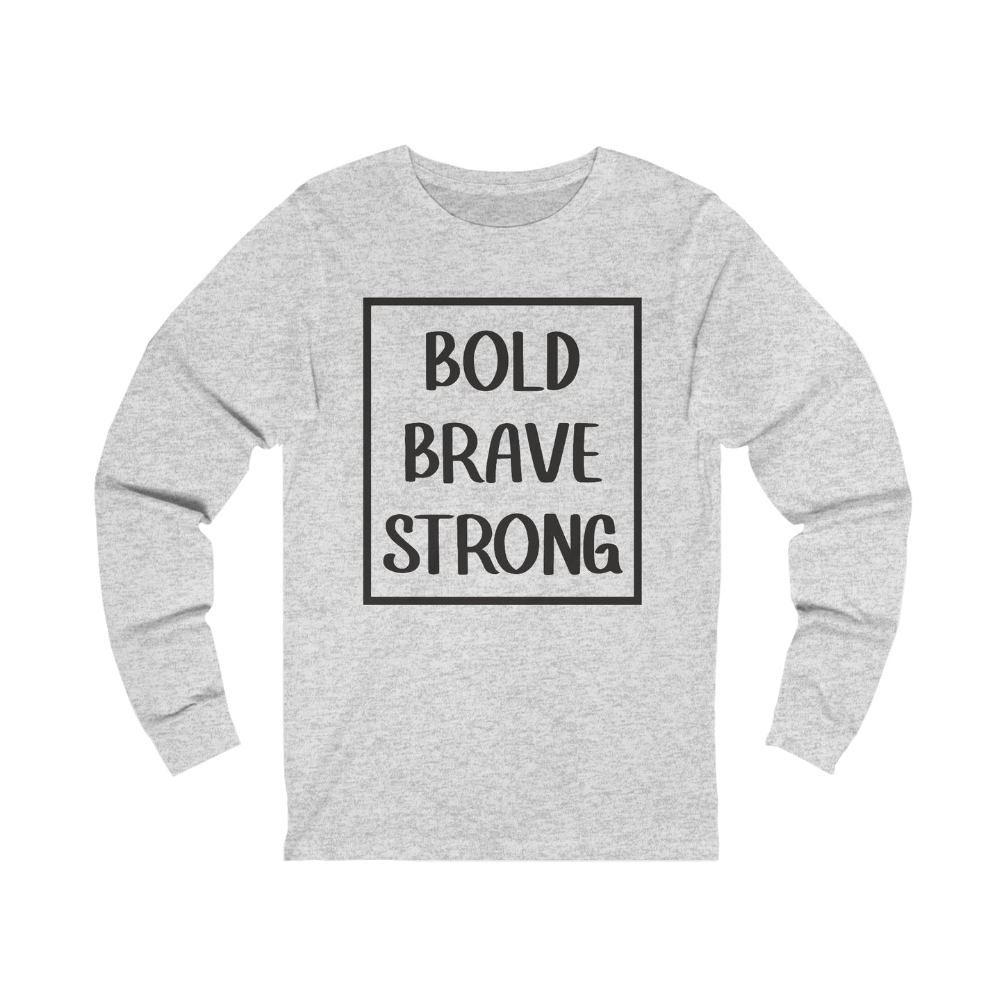 Bold Brave Strong Long sleeve T-shirt