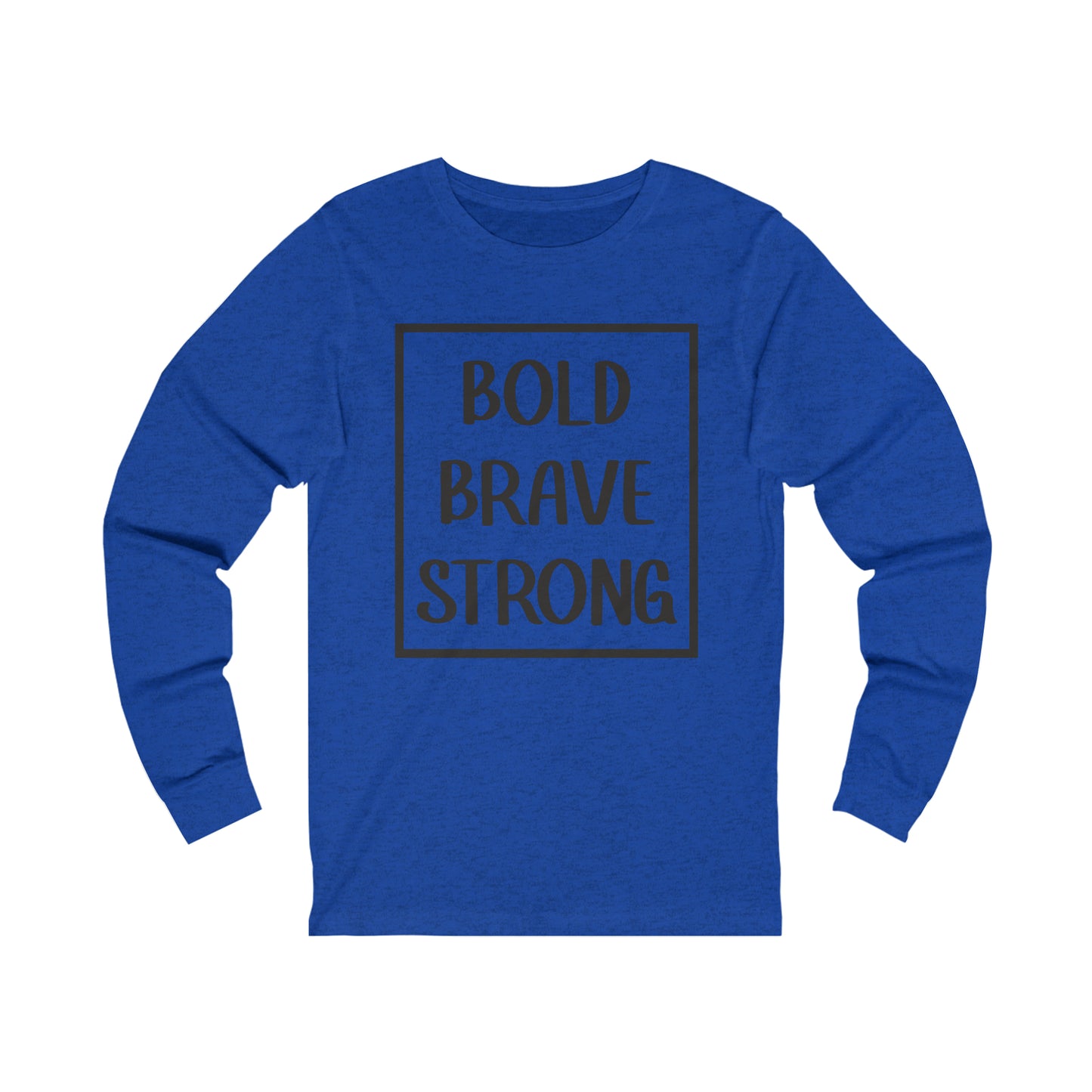 Bold Brave Strong Long sleeve T-shirt
