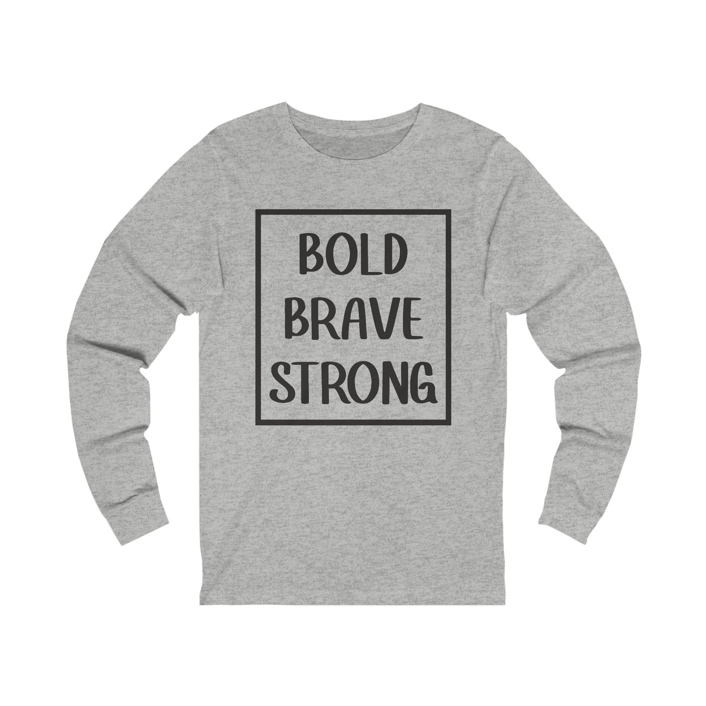 Bold Brave Strong Long sleeve T-shirt