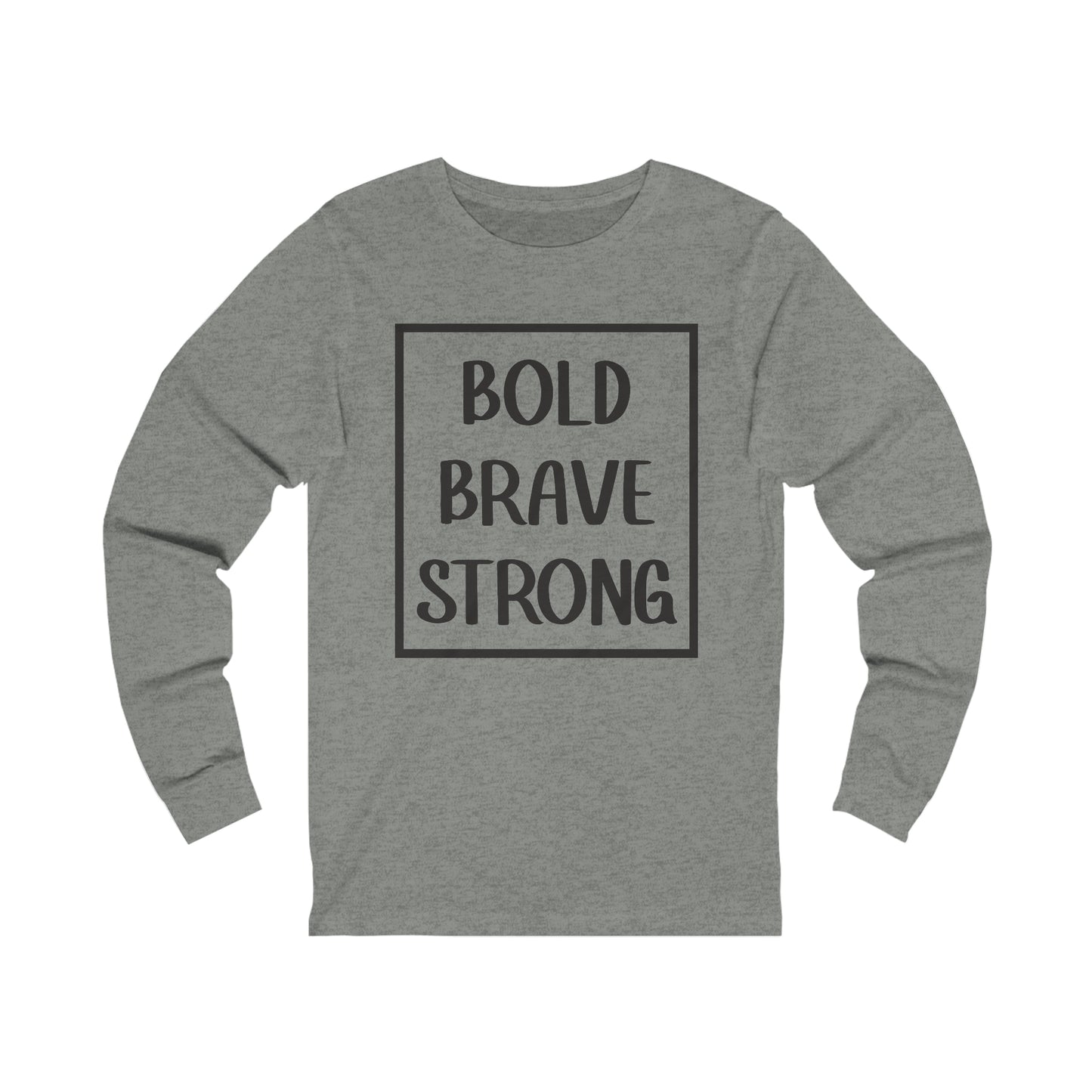 Bold Brave Strong Long sleeve T-shirt
