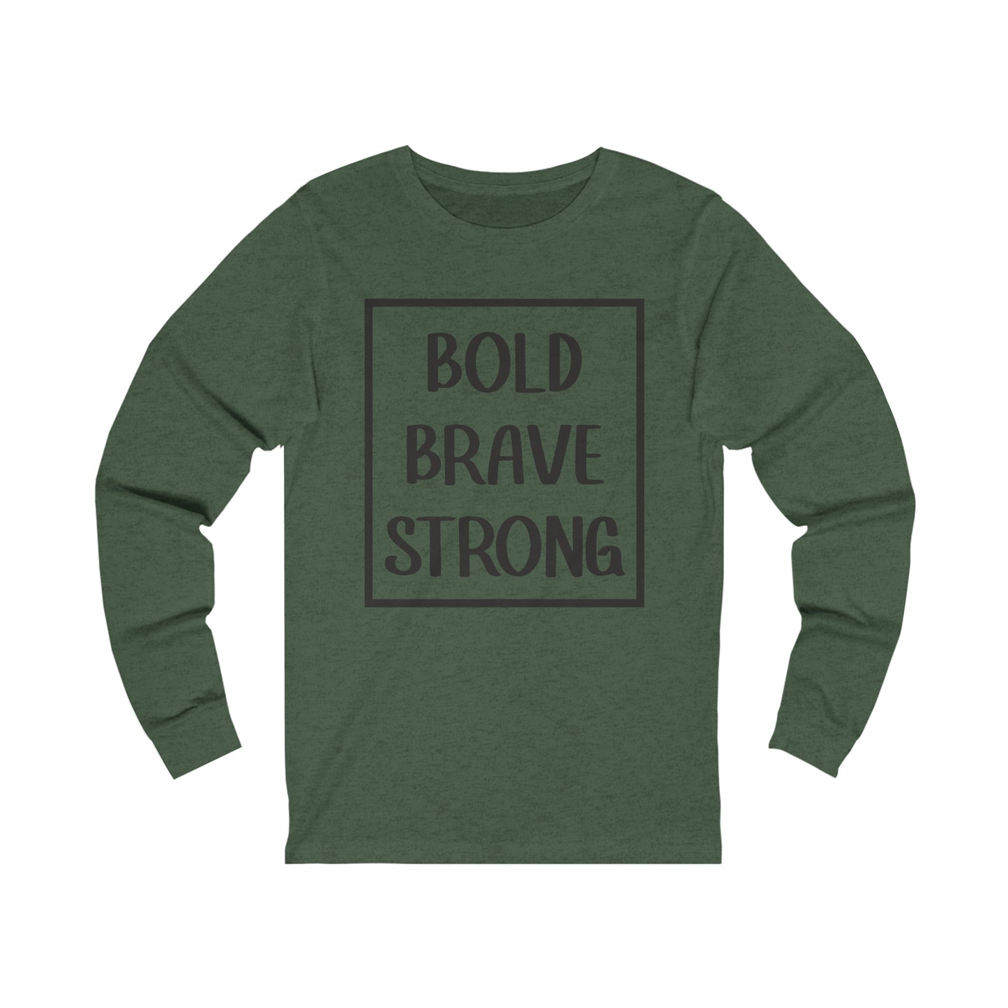 Bold Brave Strong Long sleeve T-shirt