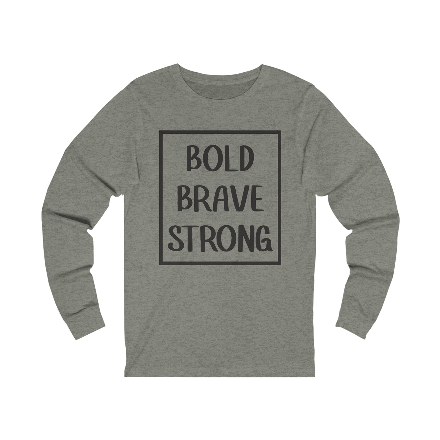 Bold Brave Strong Long sleeve T-shirt