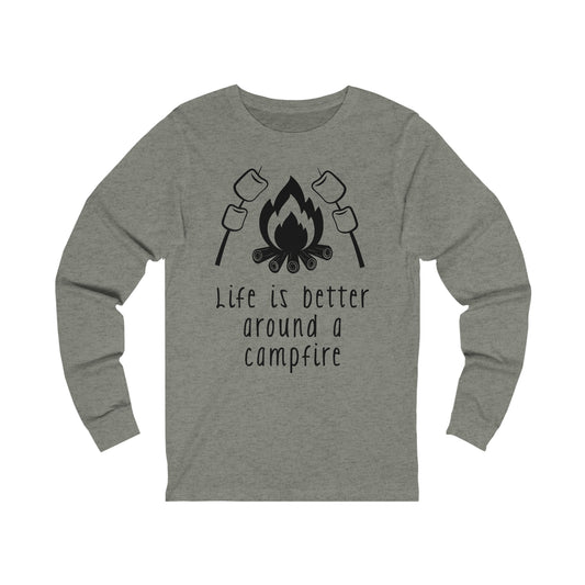Life is Better around a Campfire Long Sleeve Tshirt