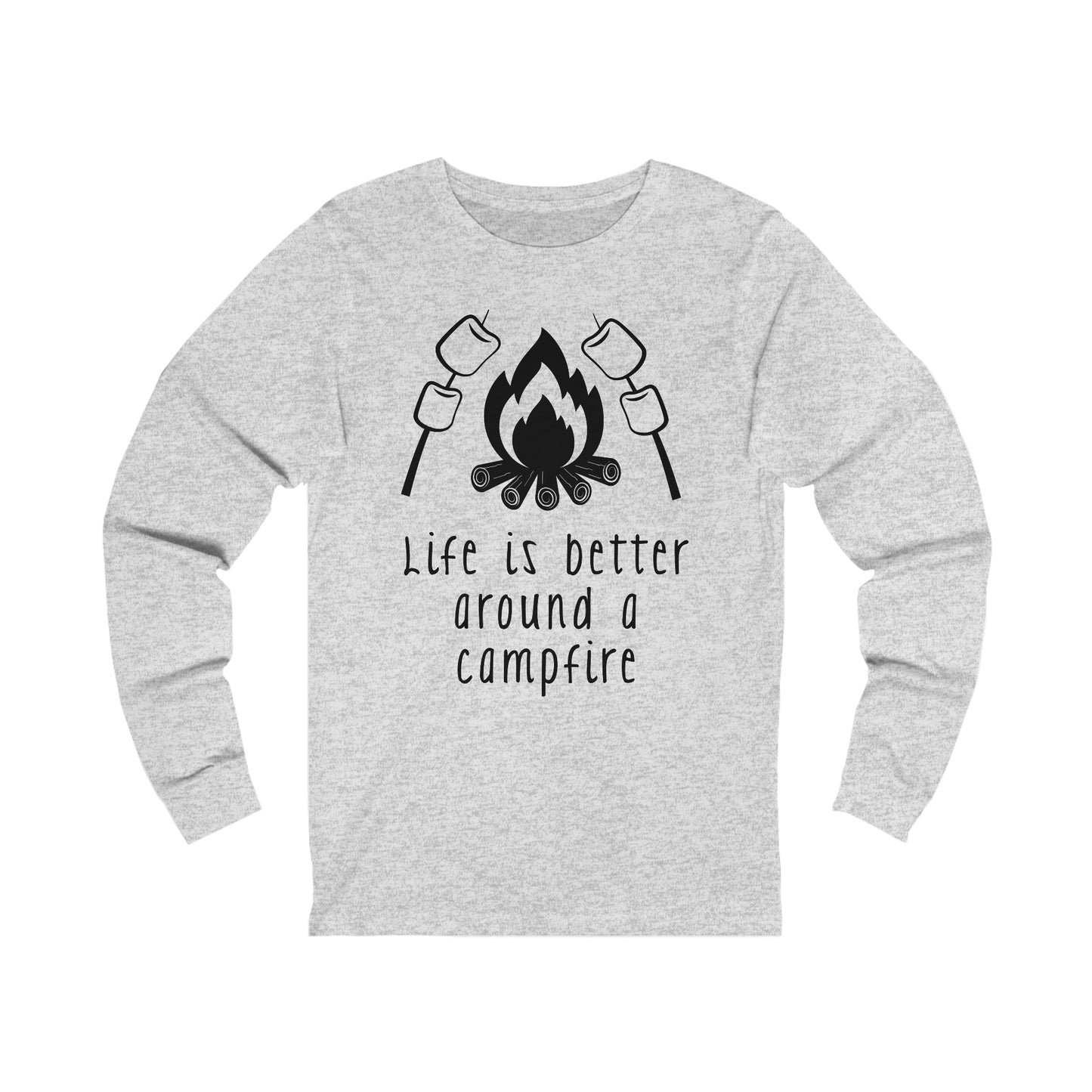 Life is Better around a Campfire Long Sleeve Tshirt