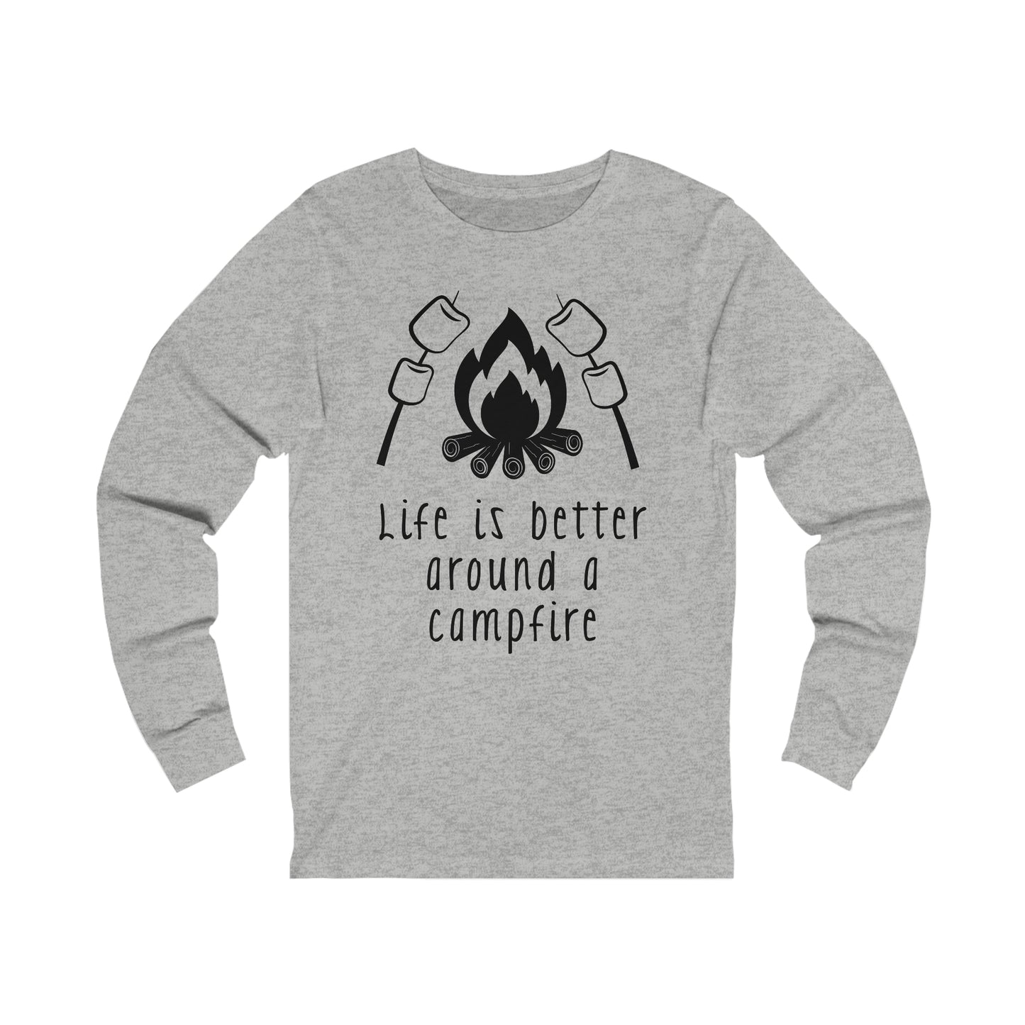 Life is Better around a Campfire Long Sleeve Tshirt