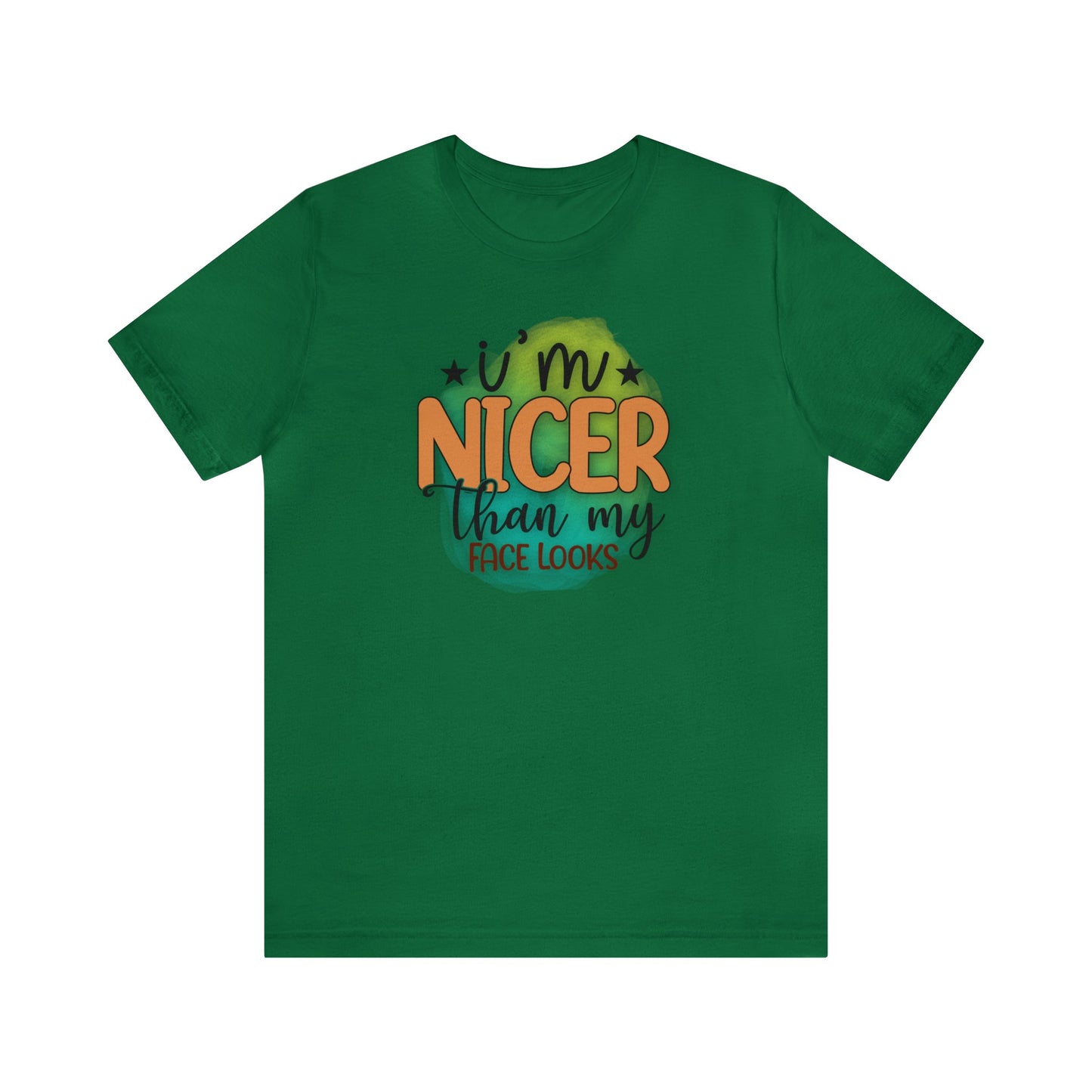 I'm nicer than my face looks short sleeve Tshirt