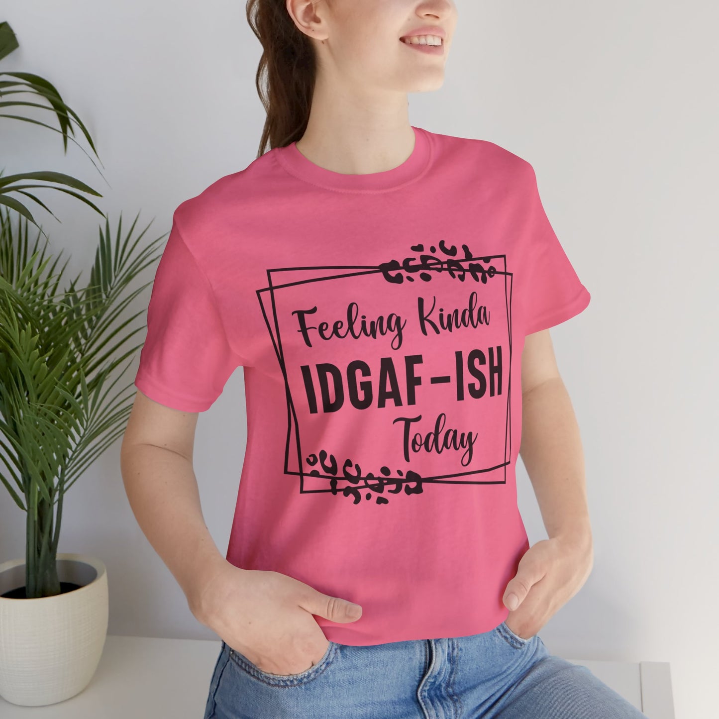 Feeling Kinda IDGAD - Ish Today Short Sleeve Tee