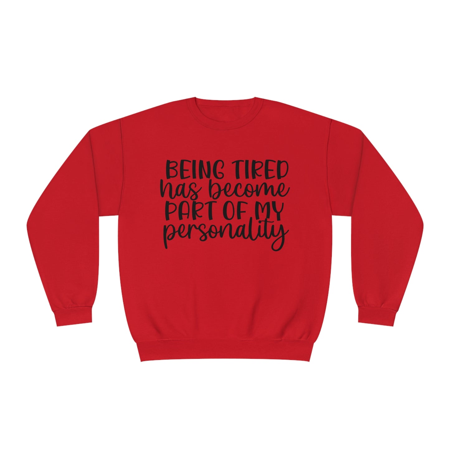 Being Tired has Become Part of my Personality Crewneck Sweatshirt