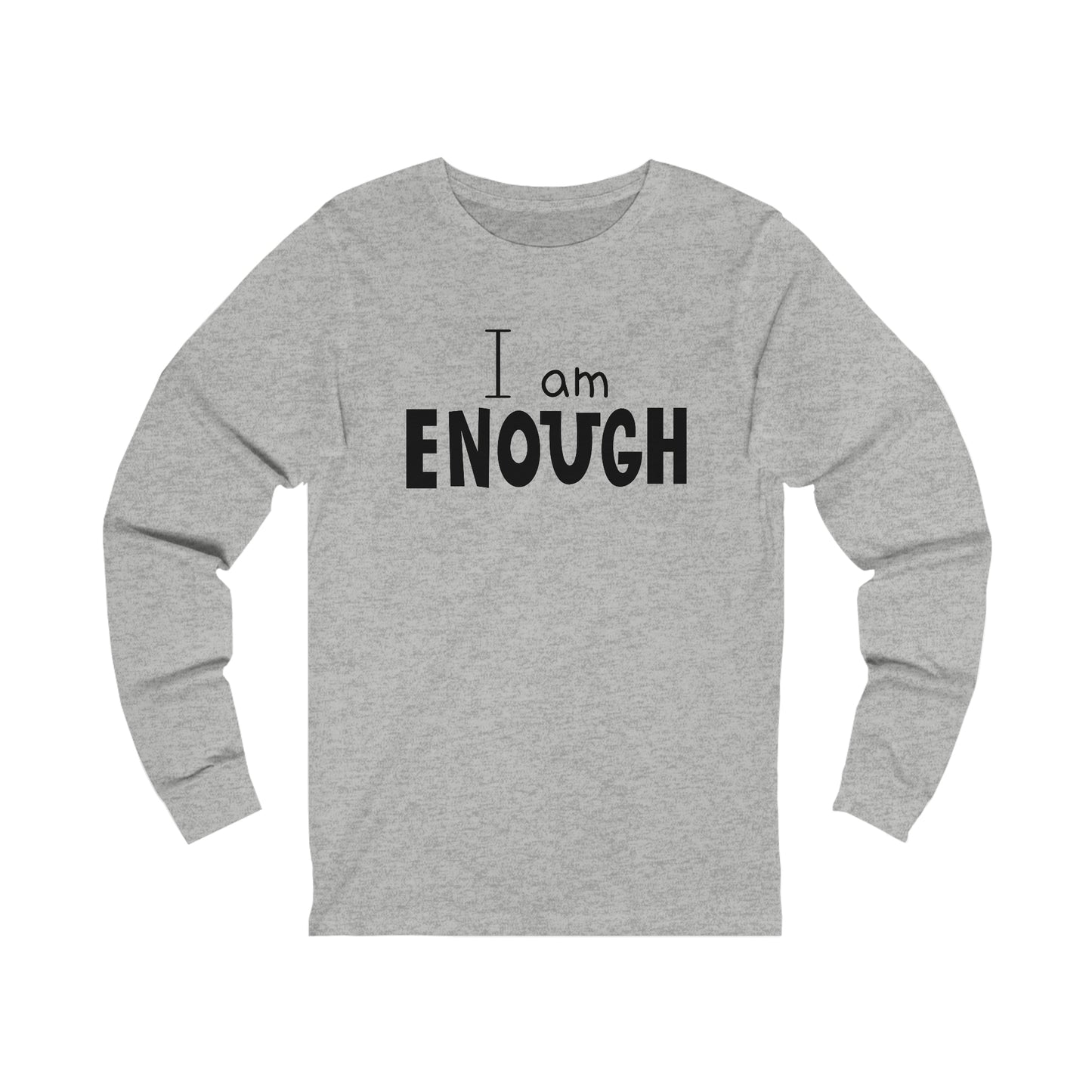I am Enough Long sleeve Tshirt