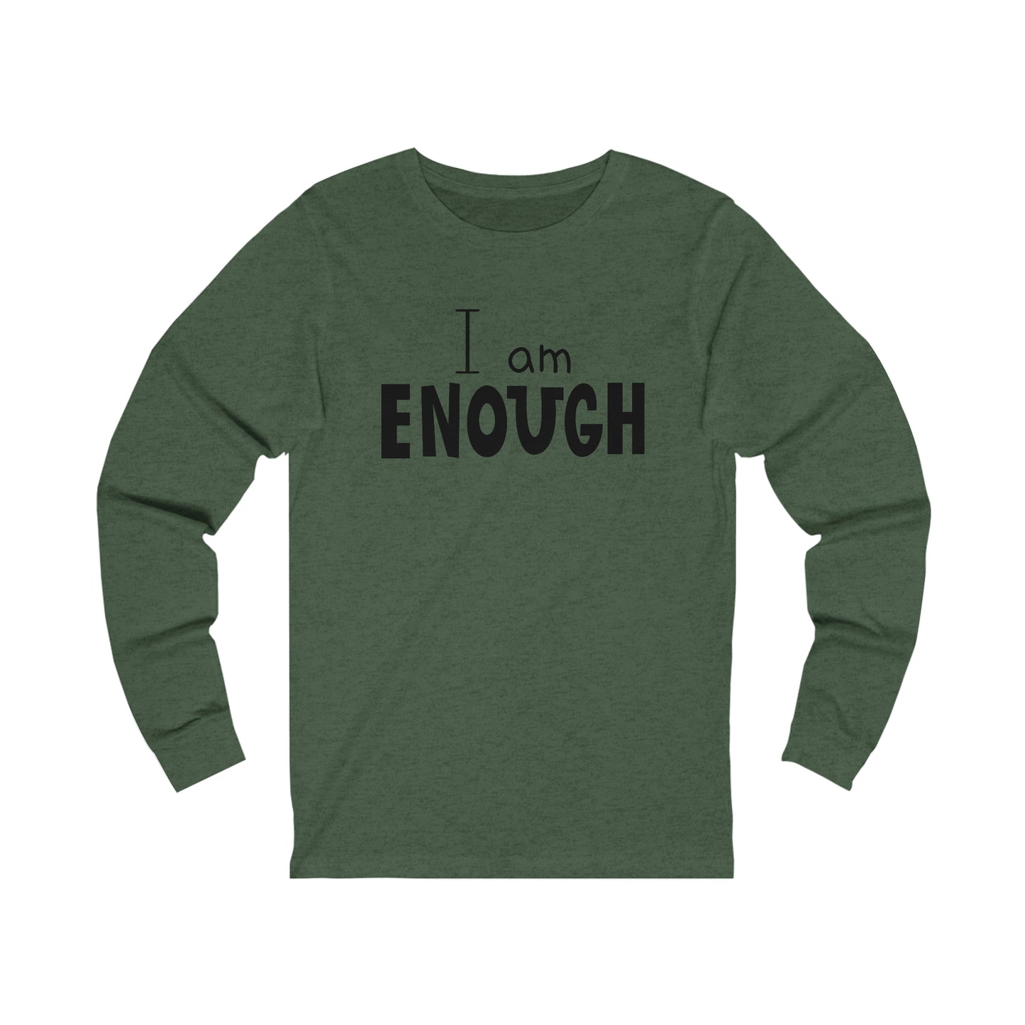 I am Enough Long sleeve Tshirt