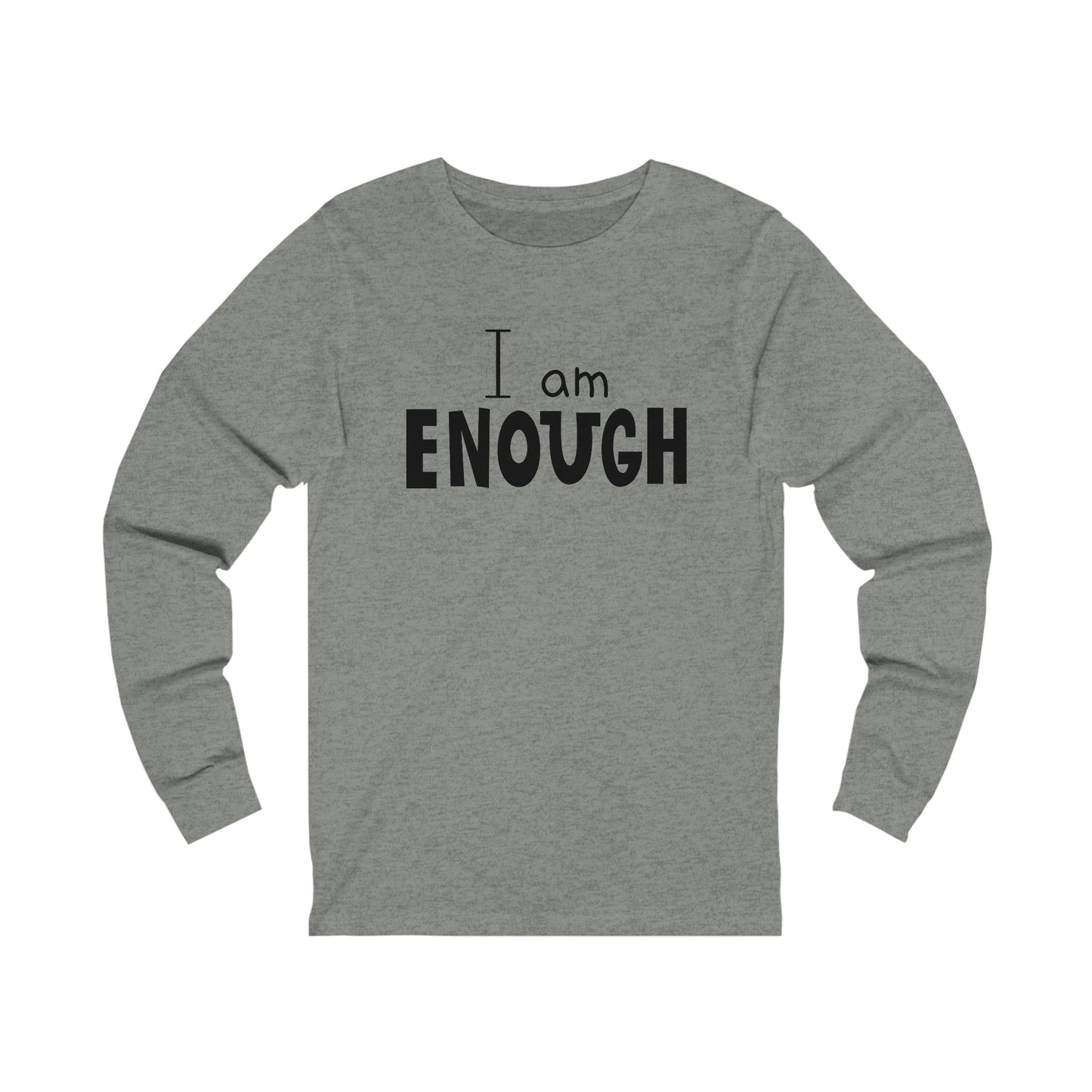 I am Enough Long sleeve Tshirt