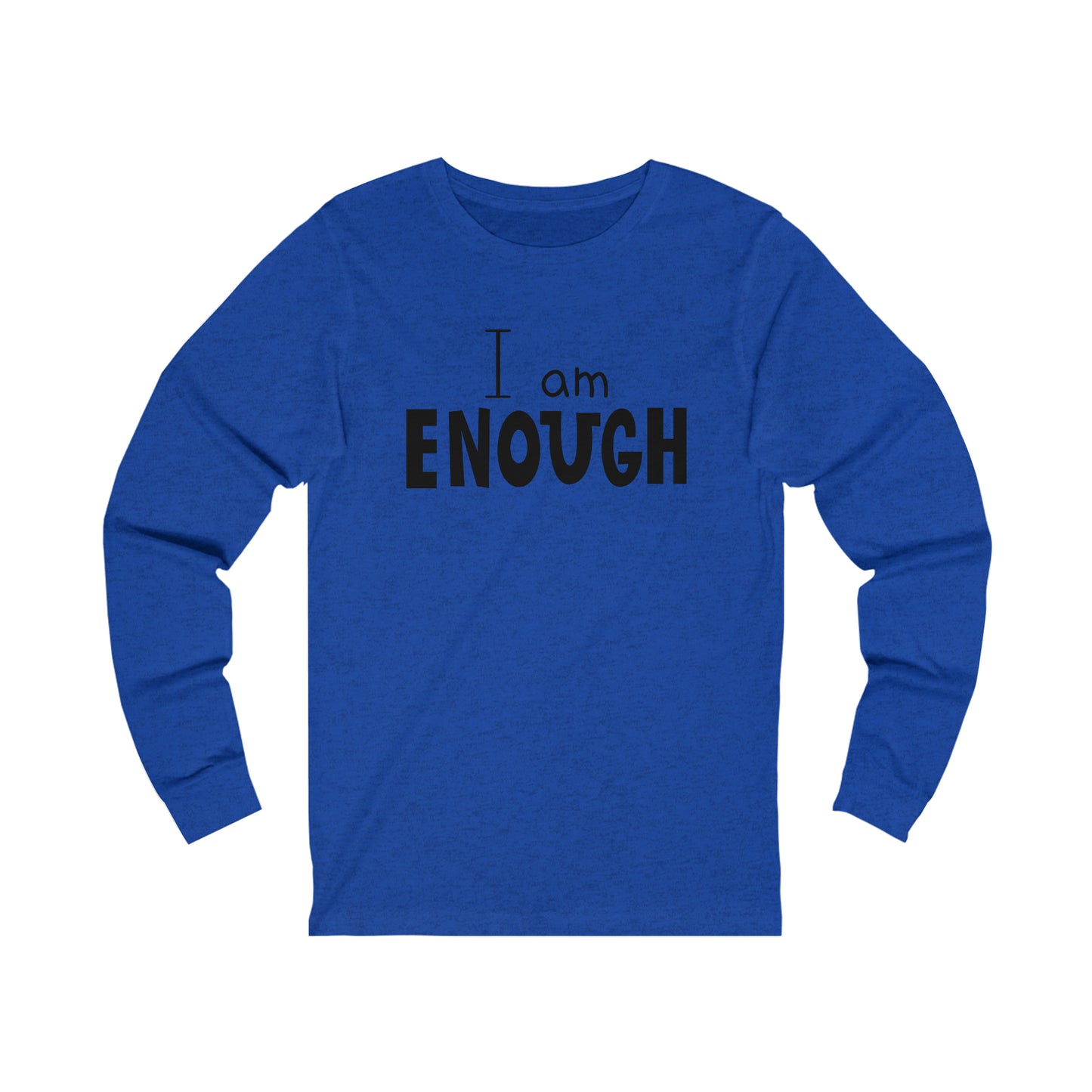 I am Enough Long sleeve Tshirt