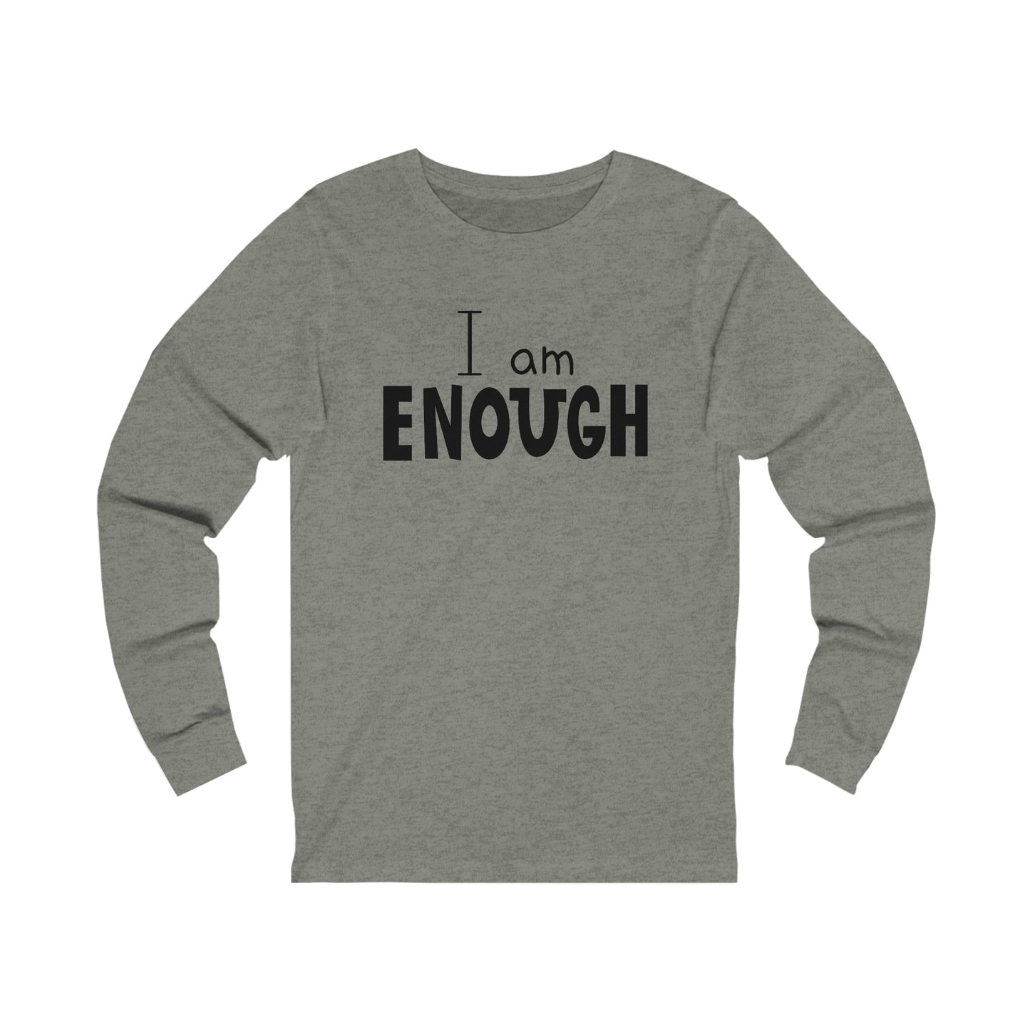 I am Enough Long sleeve Tshirt