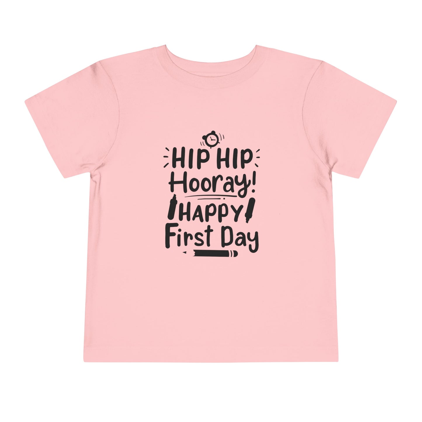 Hip Hip Hooray, Happy First Day Toddler Short Sleeve Tee