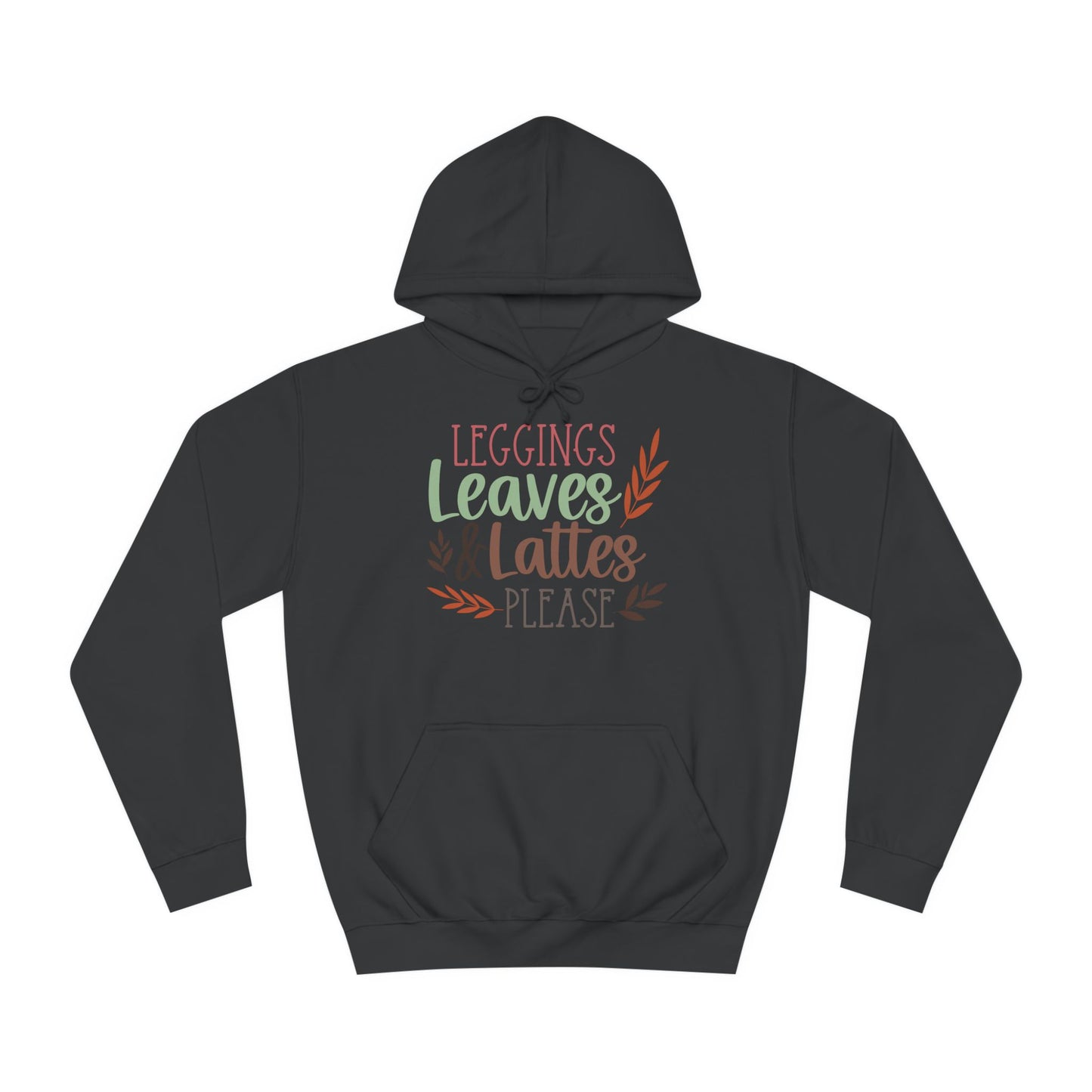 Leggings, Leaves & Lattes Please College Hoodie