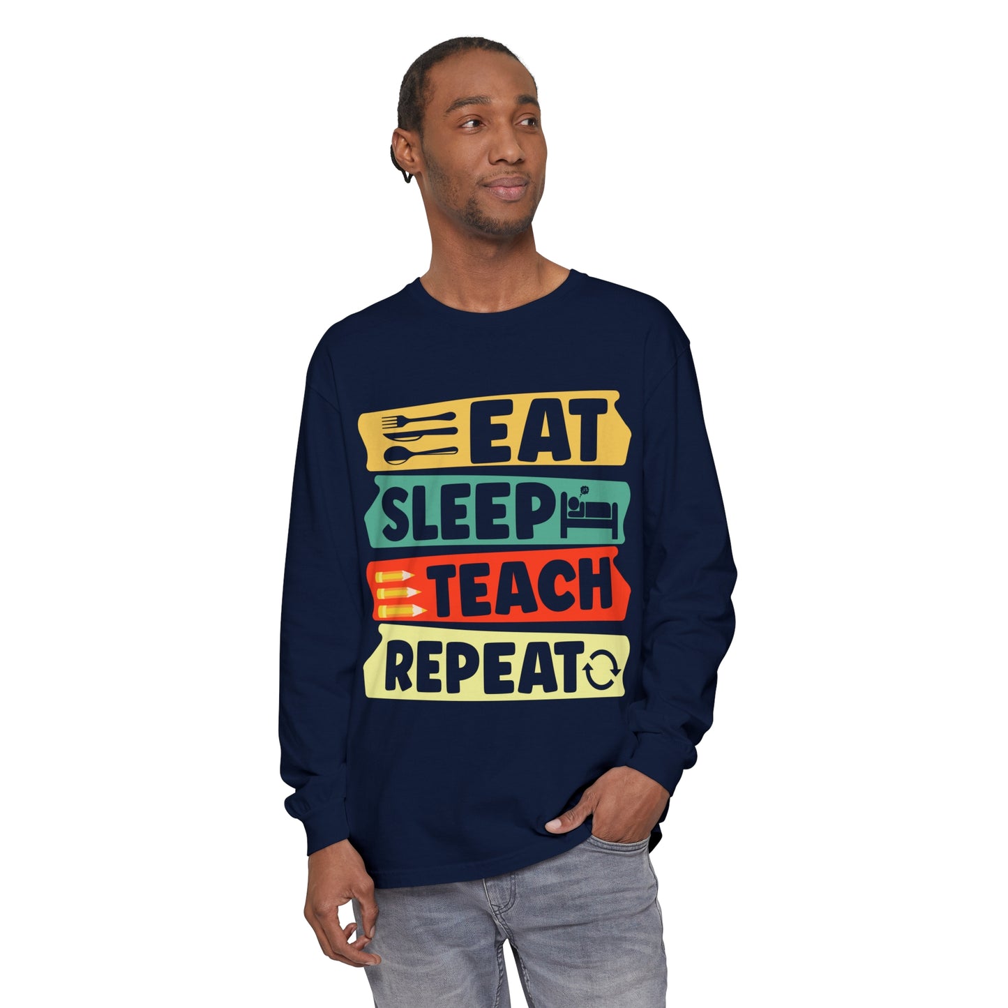 Eat Sleep Teach Repeat Long Sleeve T-Shirt