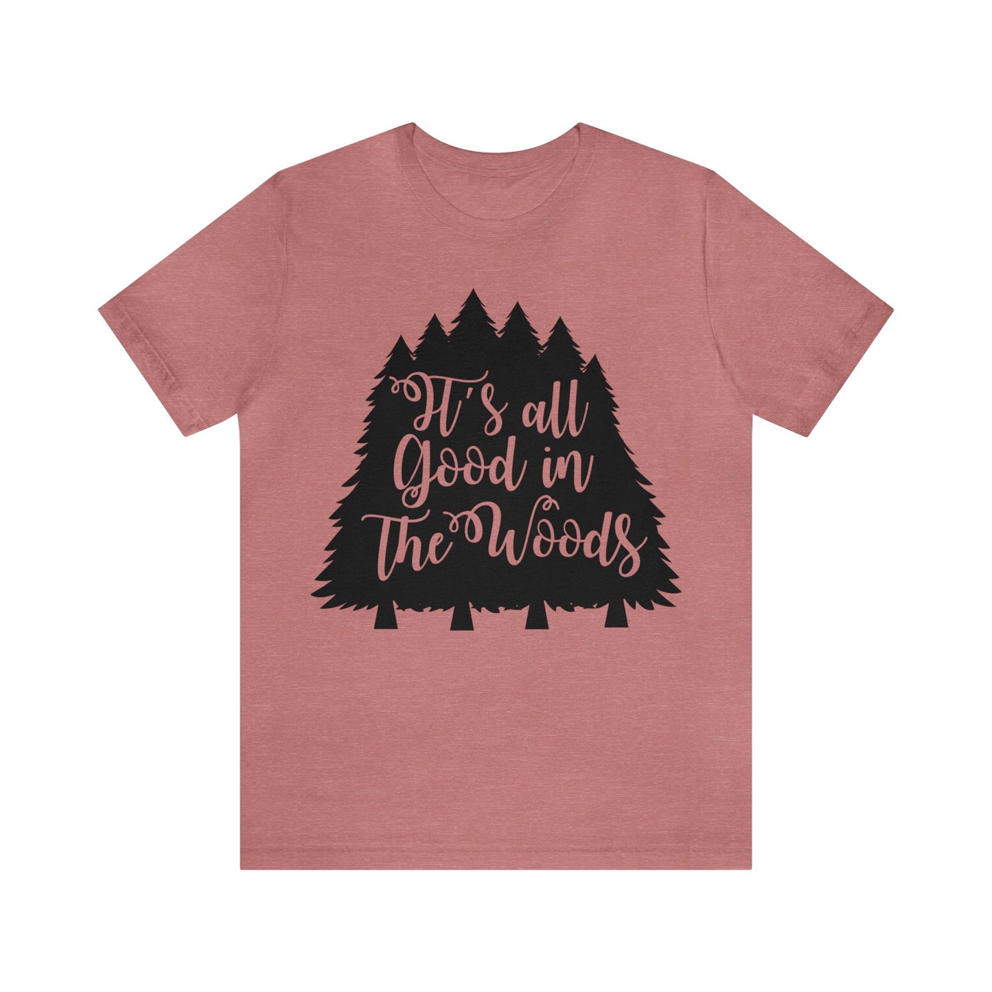 Its All Good in the Woods Short Sleeve Tshirt