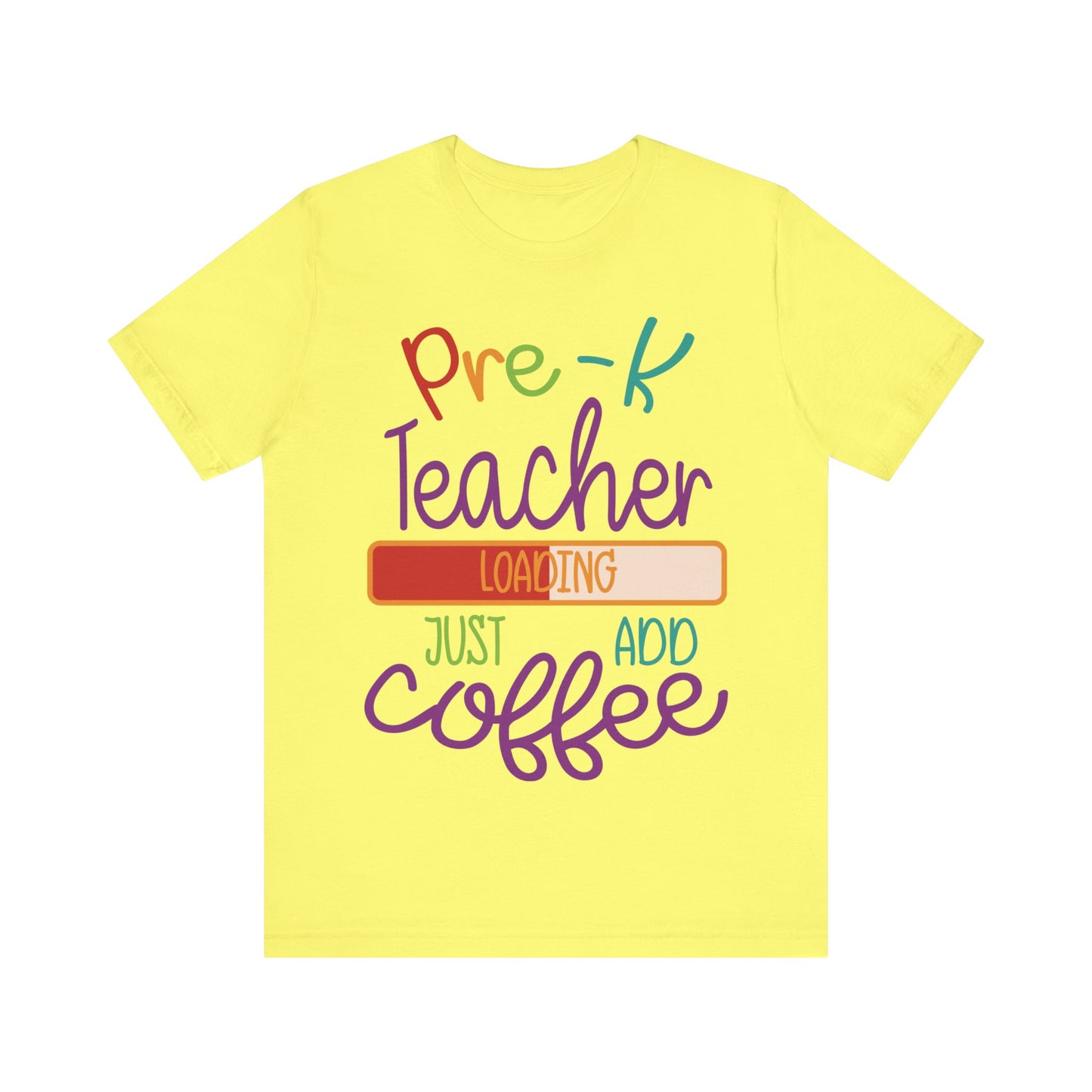 Pre-K Teacher Loading Just Add Coffee Jersey Short Sleeve Tee