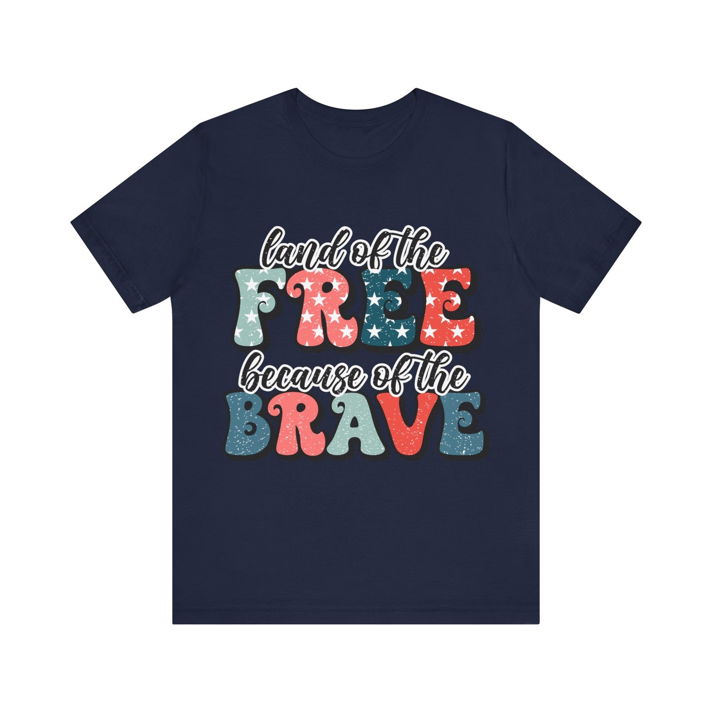 Land of the Free because of the Brave Jersey Short Sleeve Tee