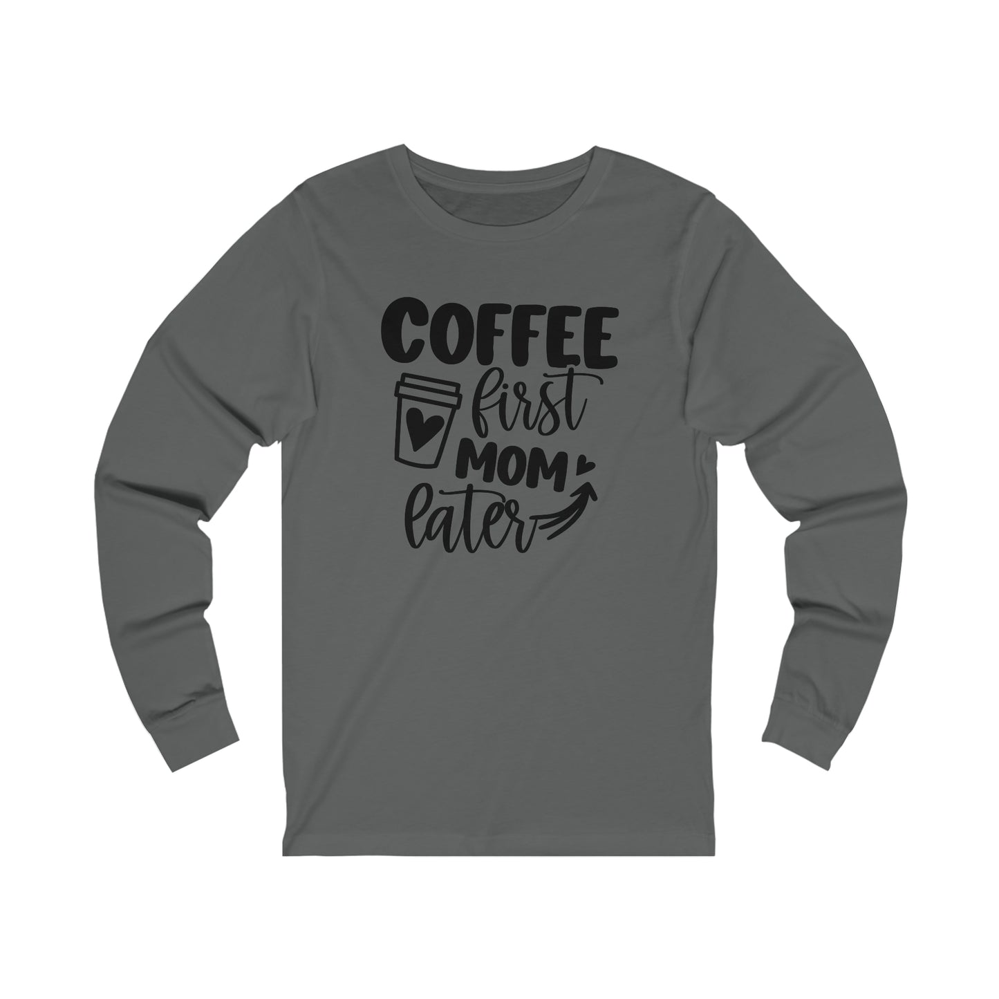 Coffee First Mom Later long sleeve tshirt