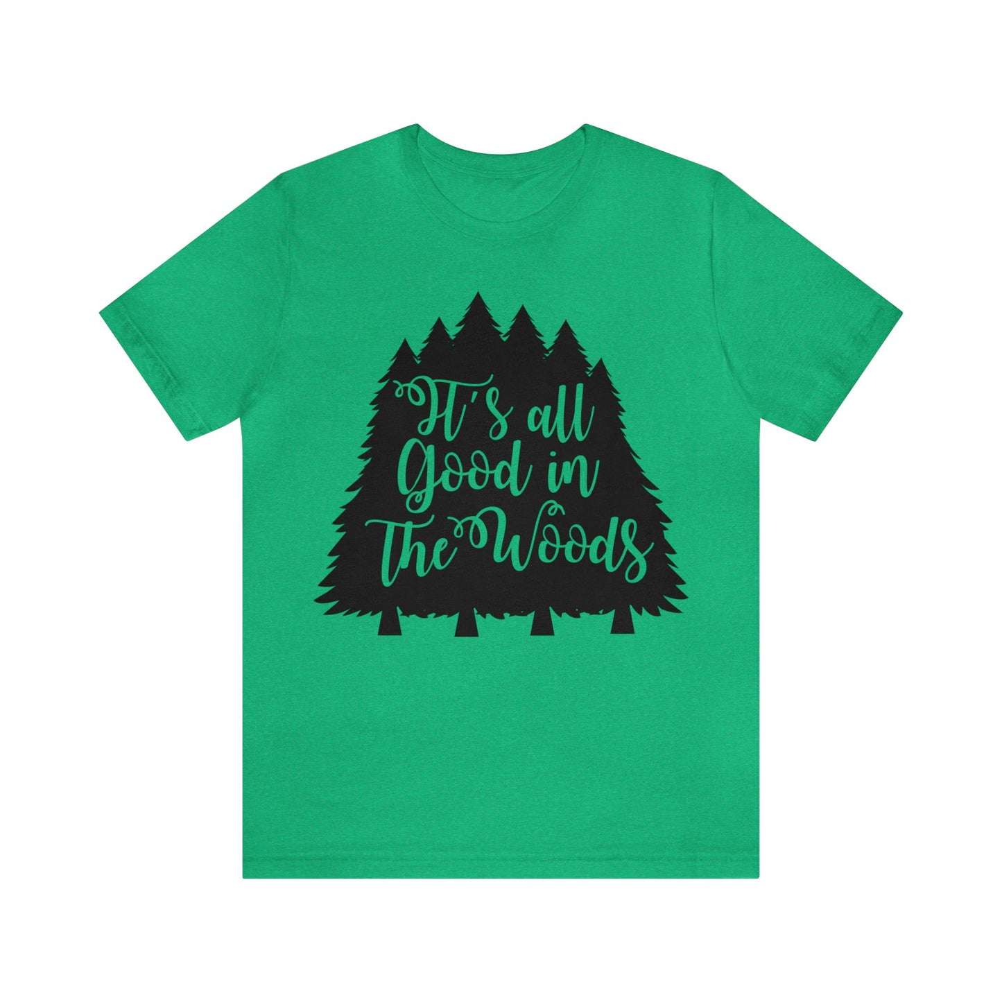 Its All Good in the Woods Short Sleeve Tshirt