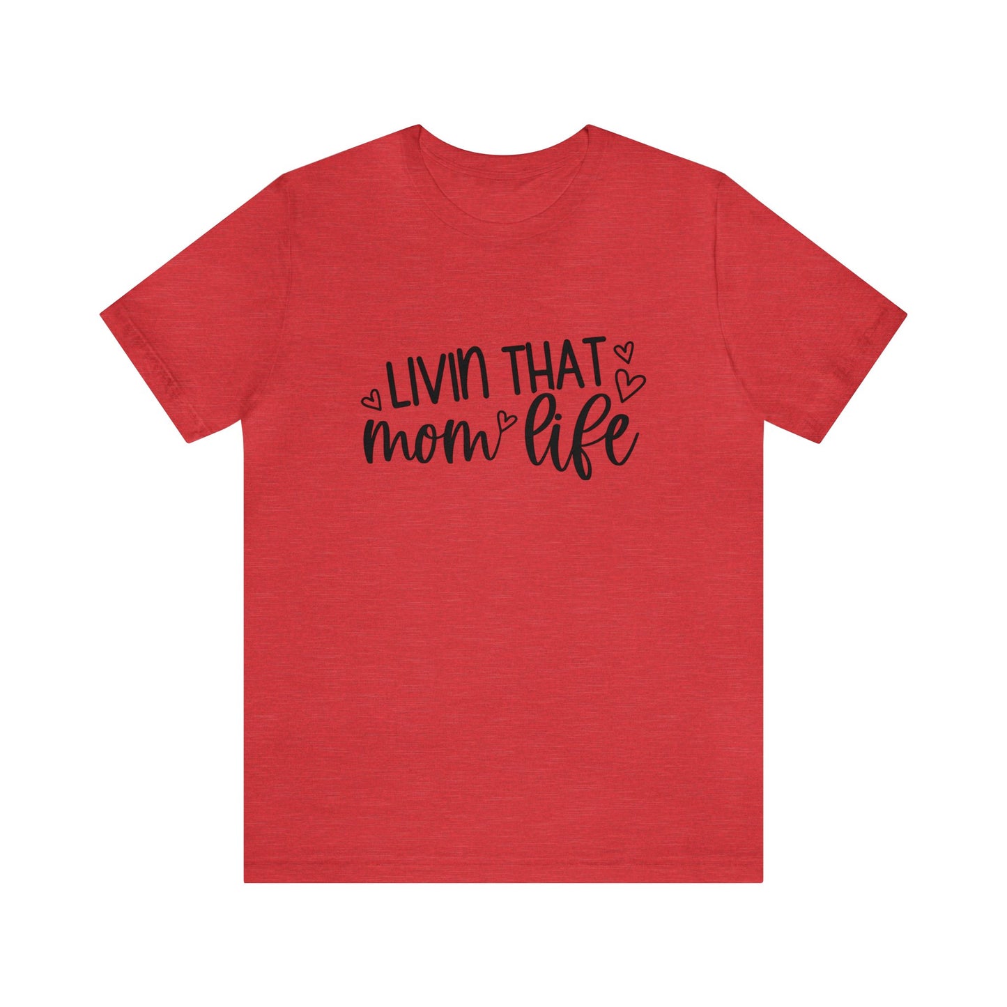 Livin' that Mom life short sleeve tshirt