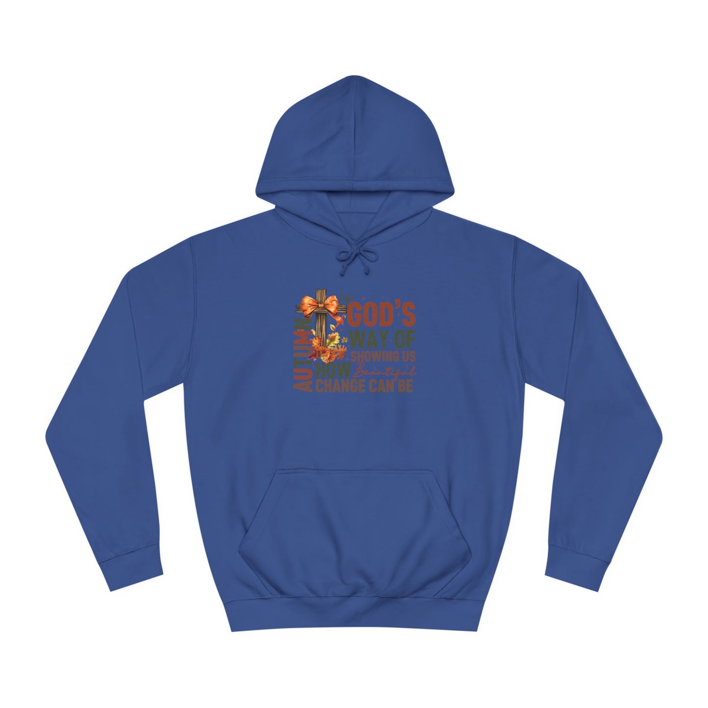 Autumn is Gods Way... College Hoodie