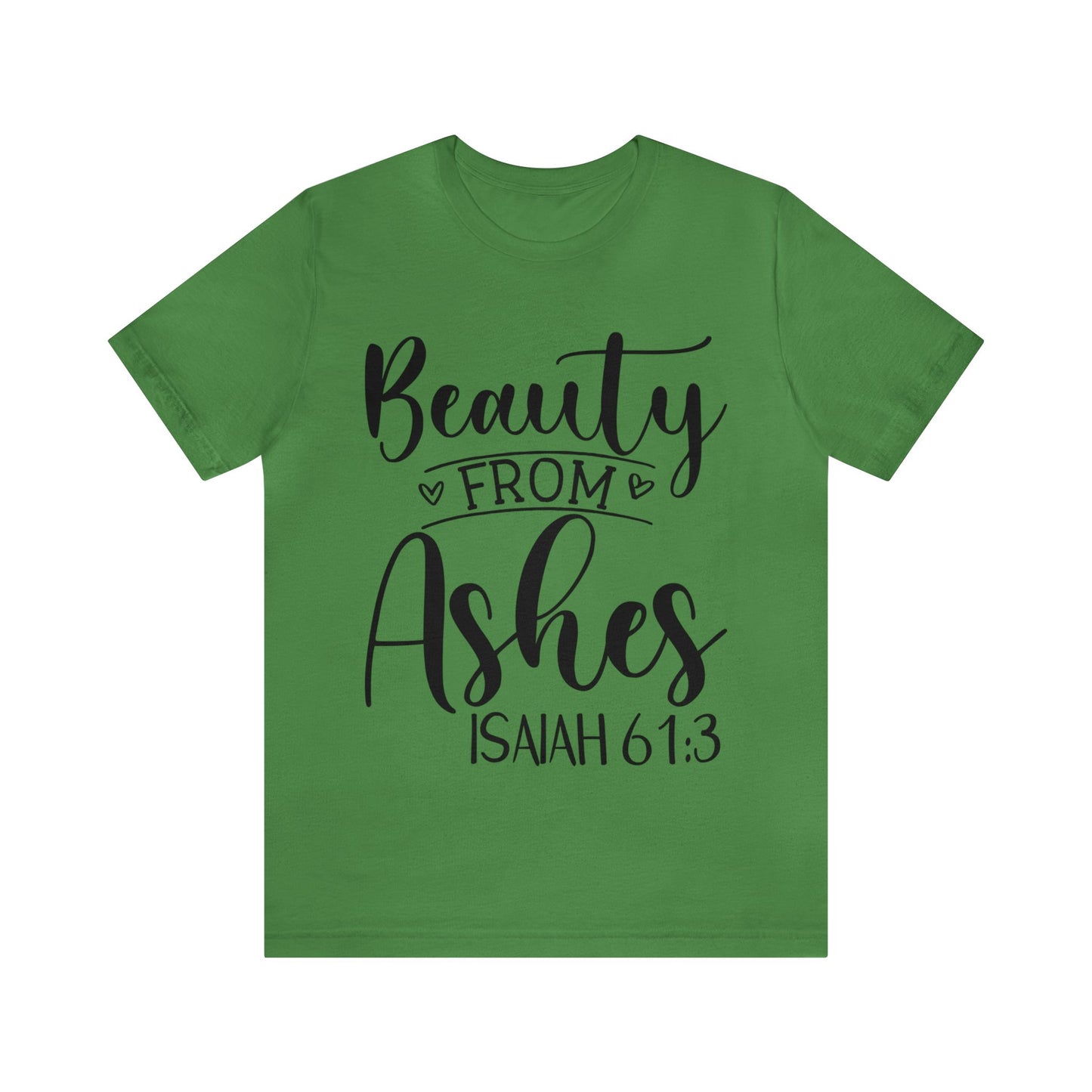 Beauty from Ashes (front) I am Enough (back) Short Sleeve Tshirt