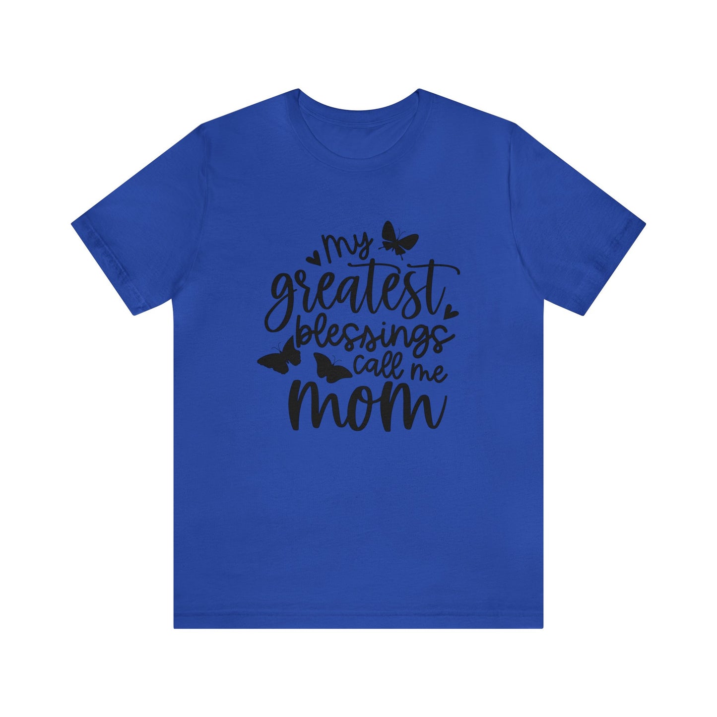 My greatest blessings call me mom short sleeve tshirt