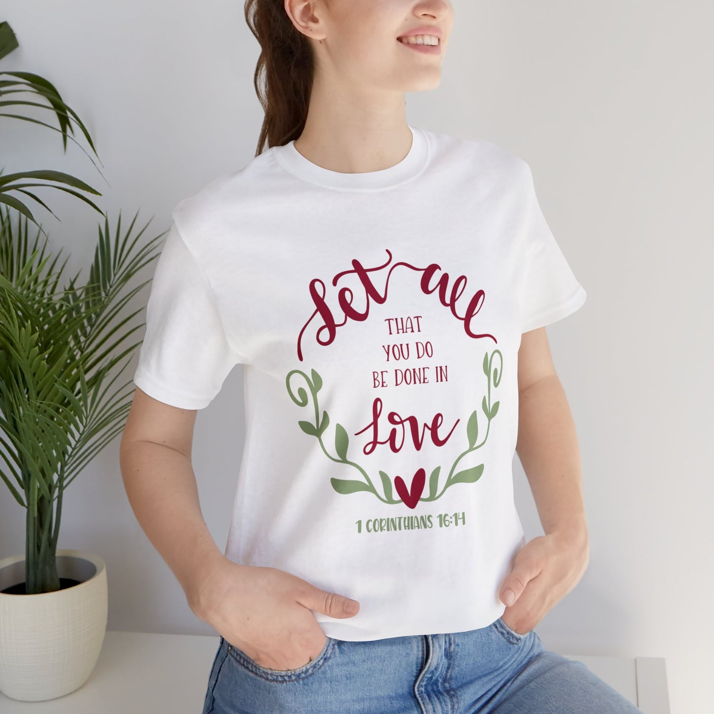 Let all that you do be done in love Short Sleeve Tshirt