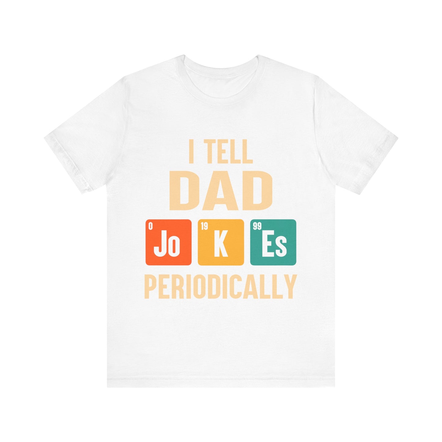 I Tell Dad Jokes Periodically Jersey Short Sleeve Tee