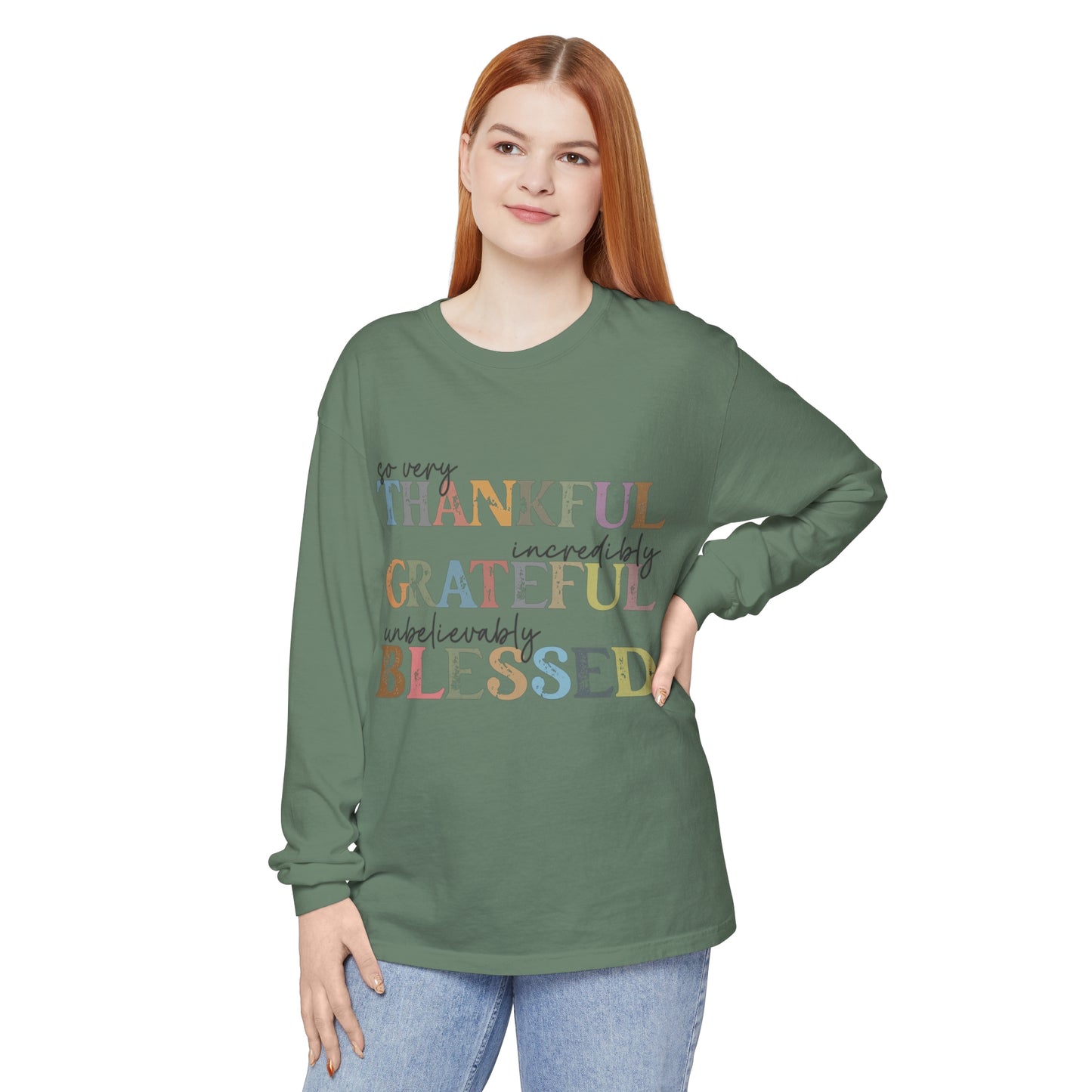 So Very Thankful, Incredibly Grateful, Unbelievably Blessed Long Sleeve T-Shirt