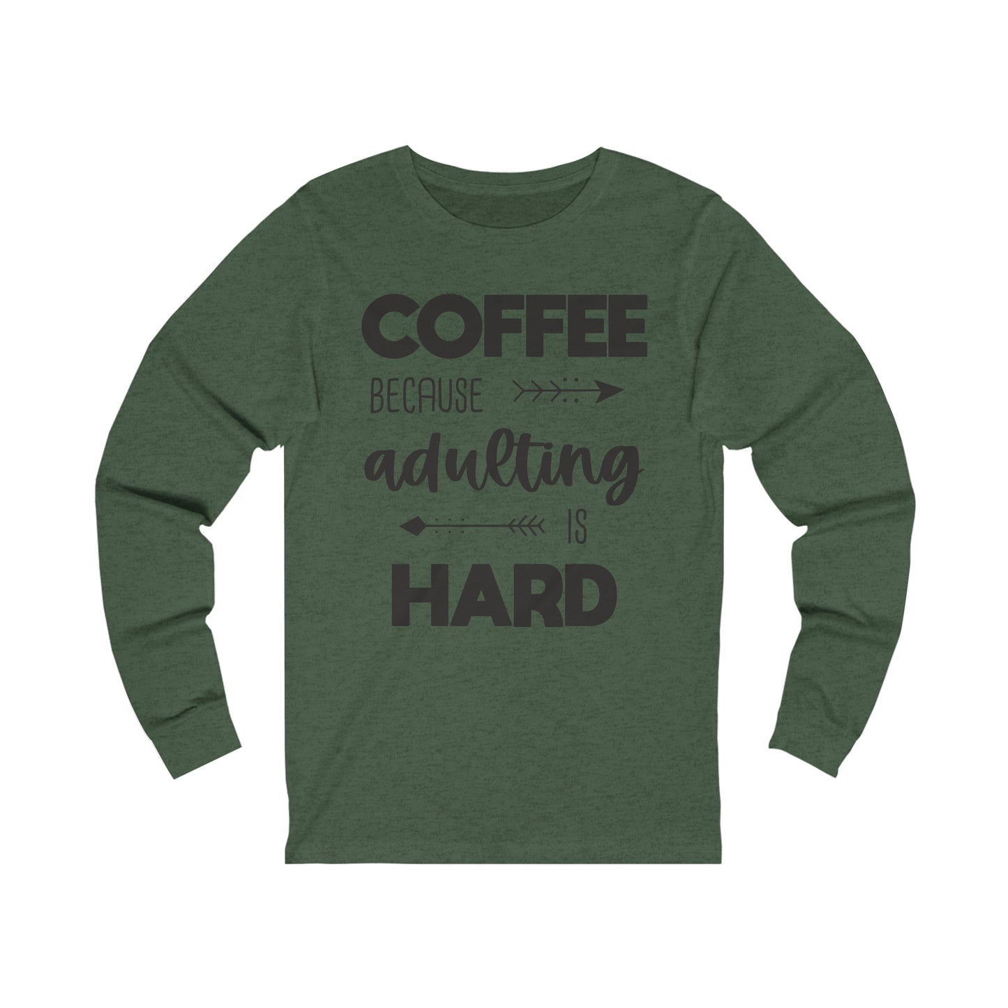 Coffee because Adulting is hard Long Sleeve Tshirt