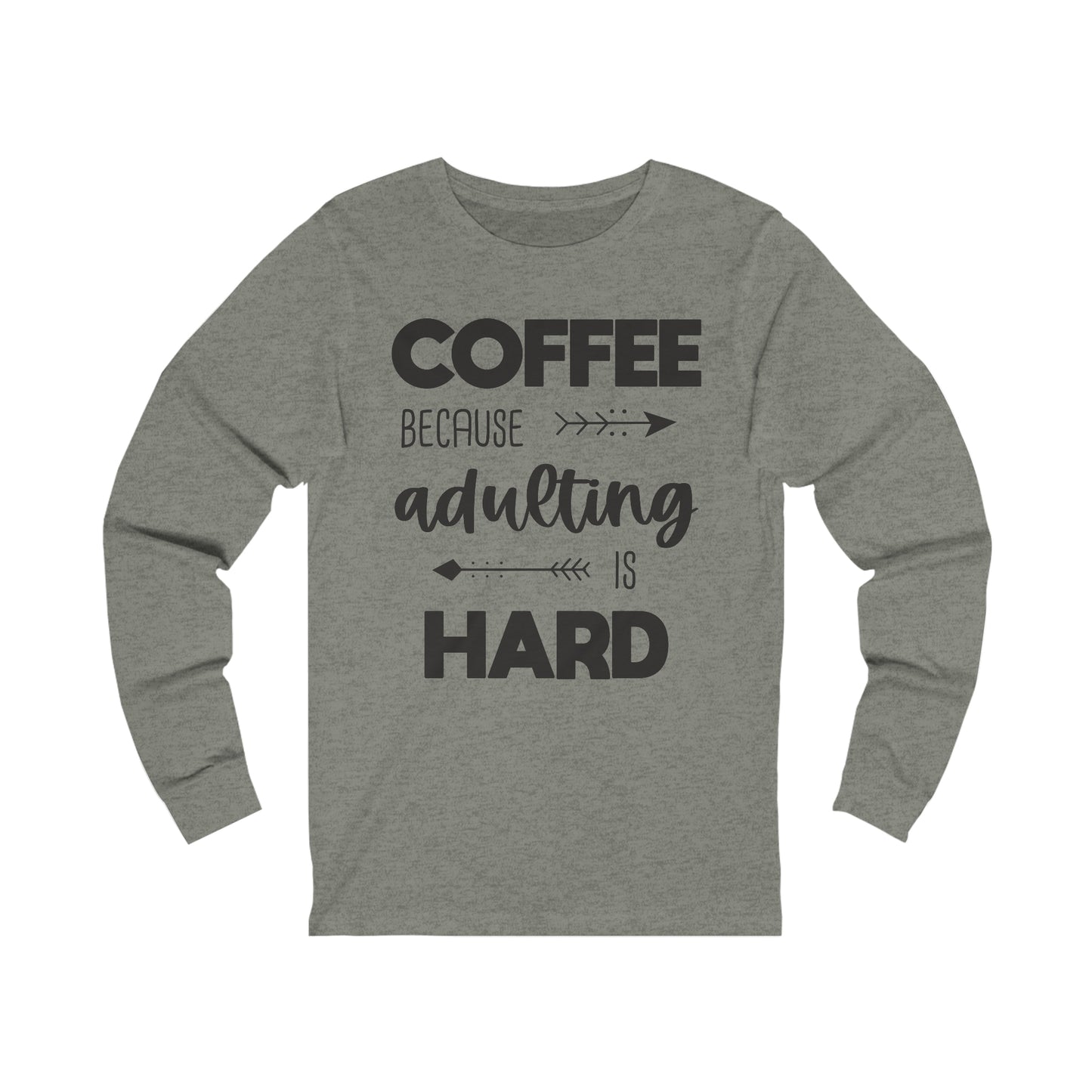 Coffee because Adulting is hard Long Sleeve Tshirt