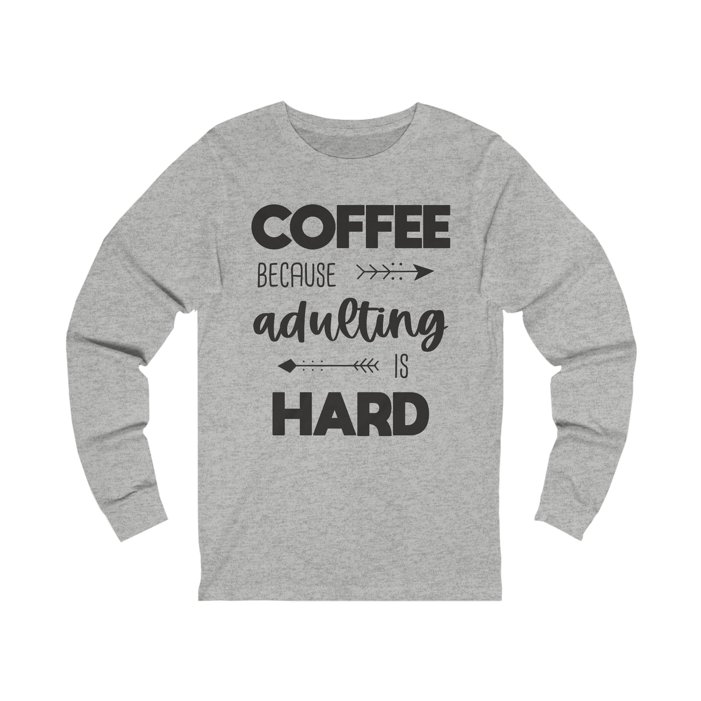 Coffee because Adulting is hard Long Sleeve Tshirt