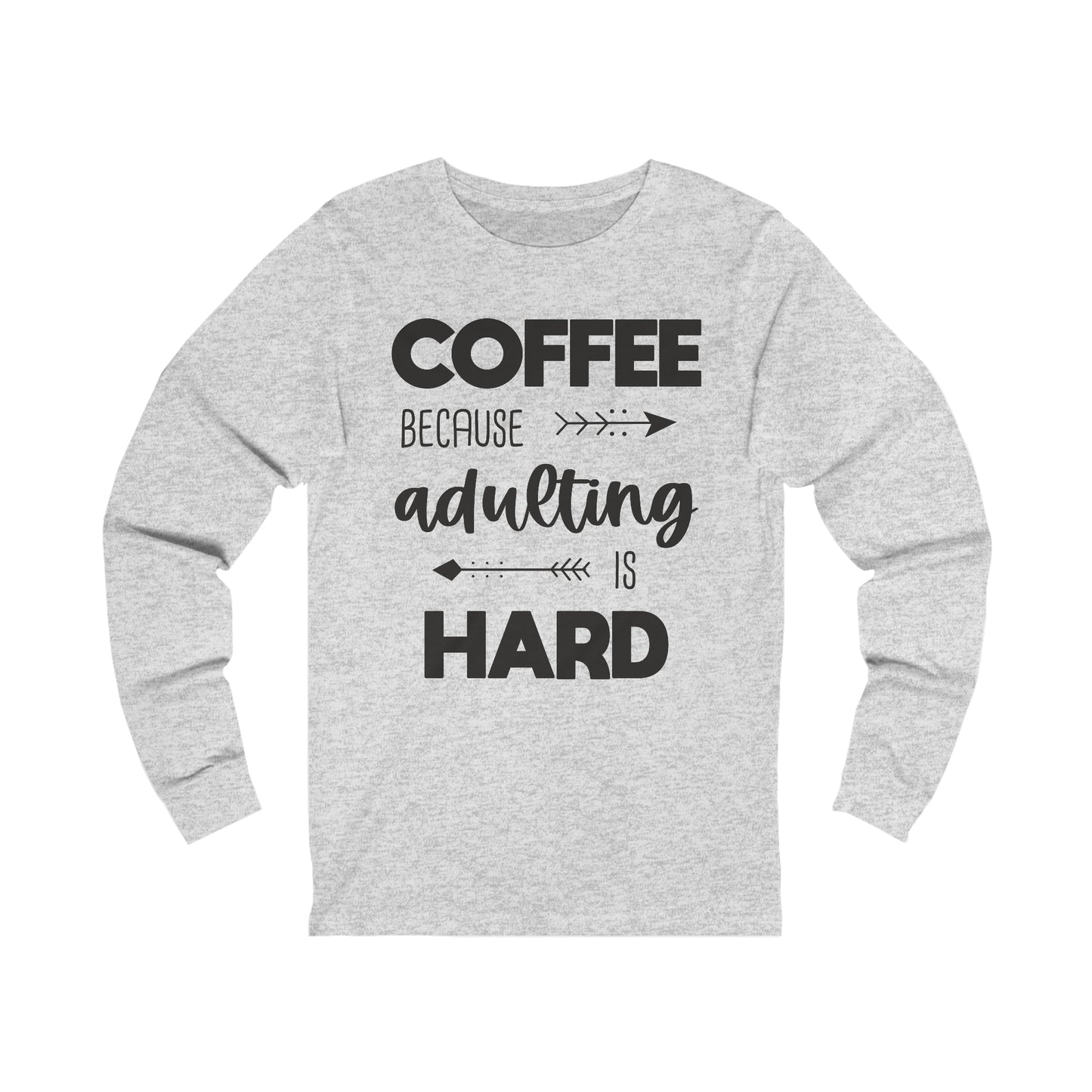 Coffee because Adulting is hard Long Sleeve Tshirt