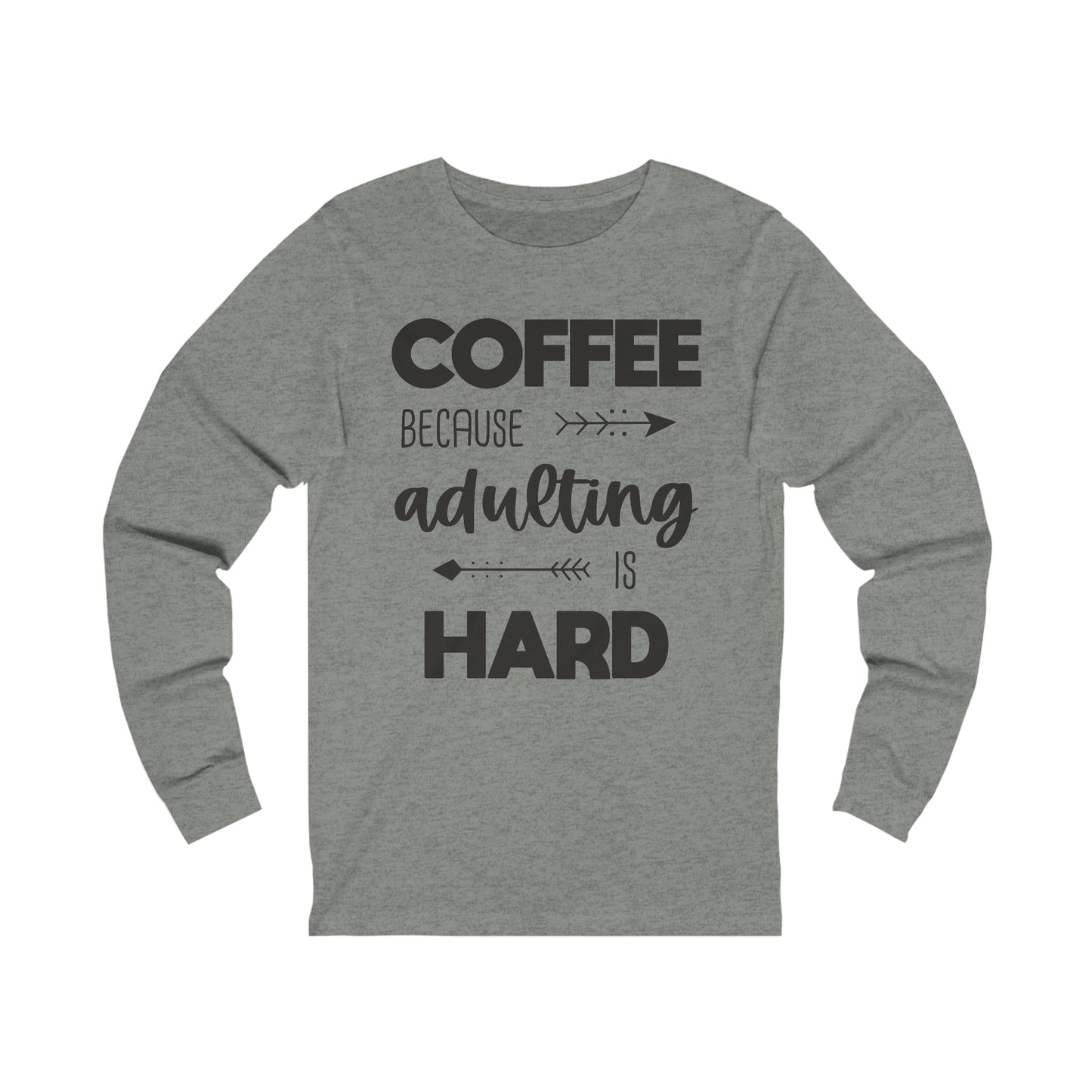 Coffee because Adulting is hard Long Sleeve Tshirt